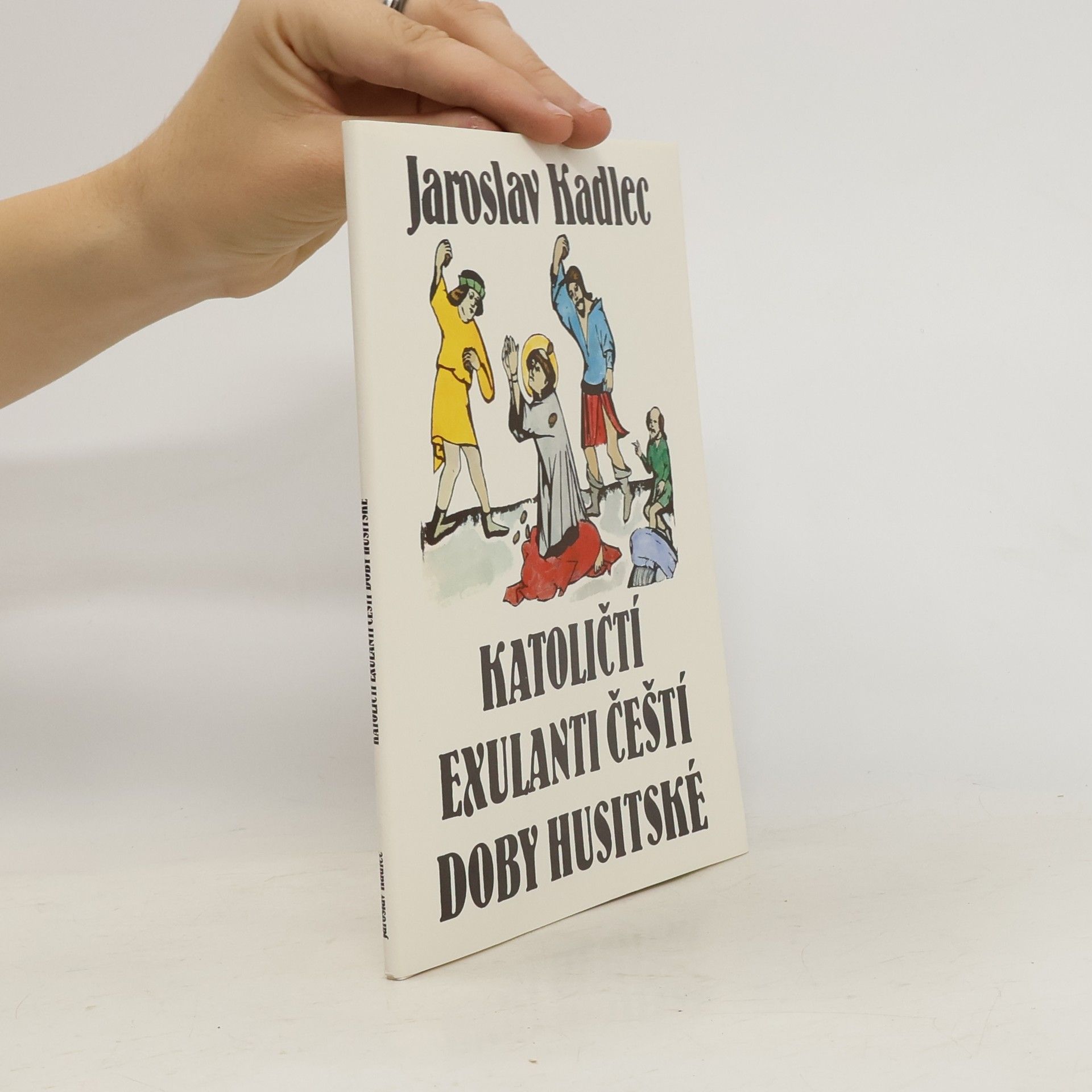 Jaroslav Kadlec Katoličtí exulanti čeští doby husitské