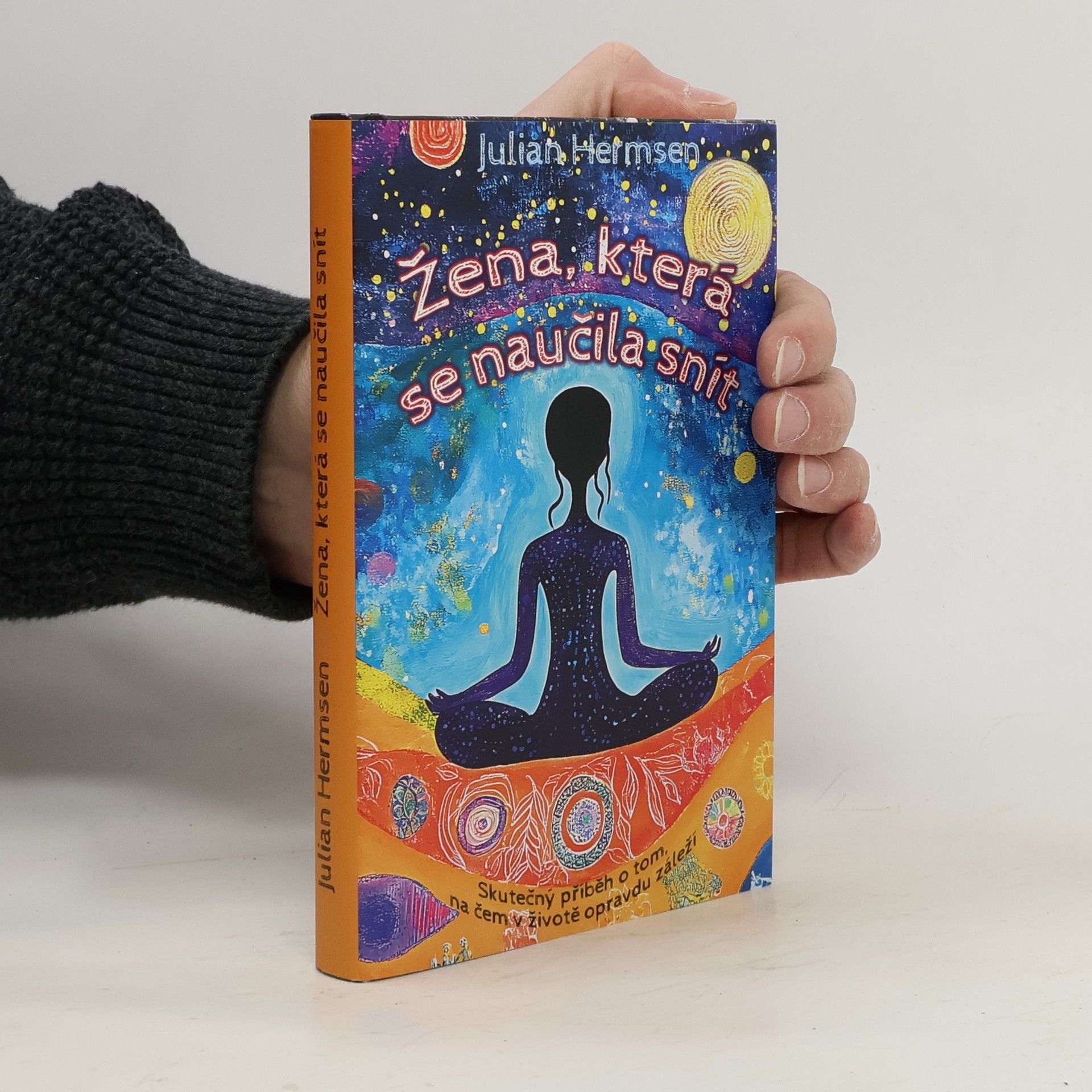 Julian Hermsen Žena, která se naučila snít: Skutečný příběh o tom, na čem v životě opravdu záleží