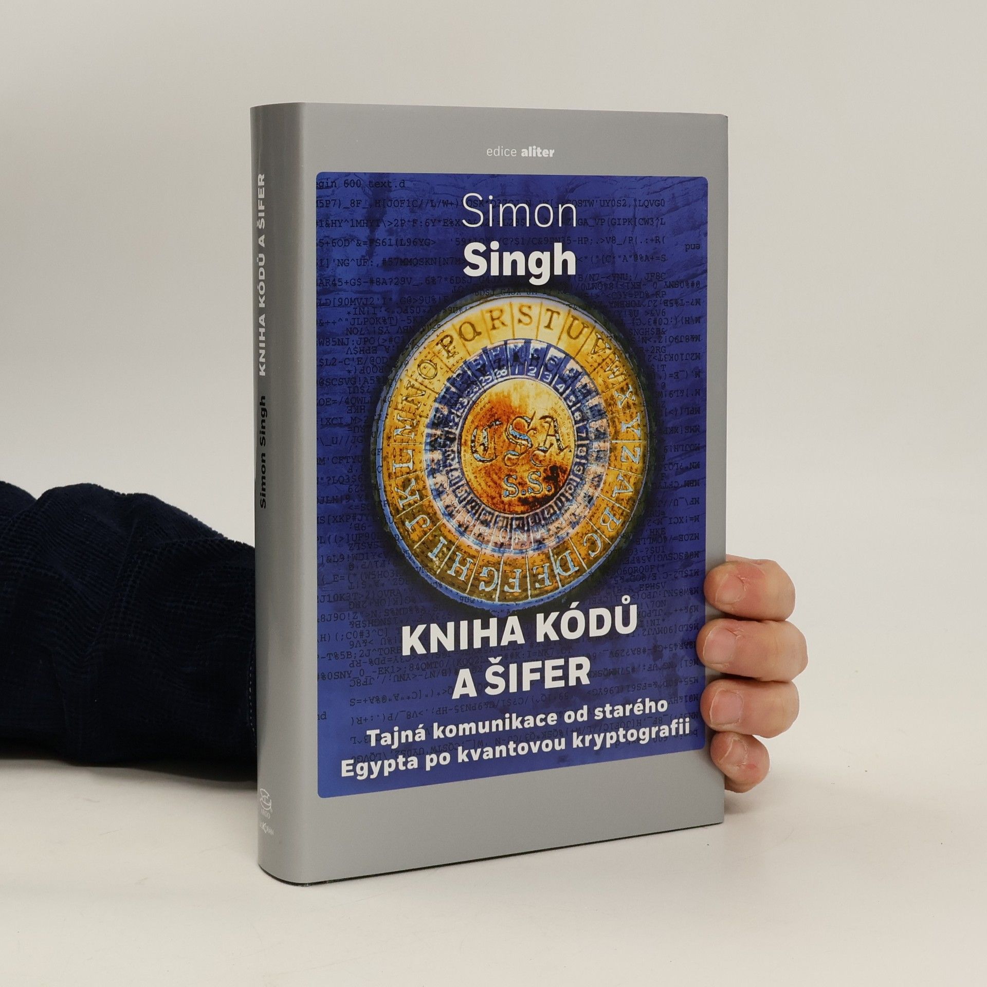 Simon Singh Kniha kódů a šifer. Tajná komunikace od starého Egypta po kvantovou kryptografii