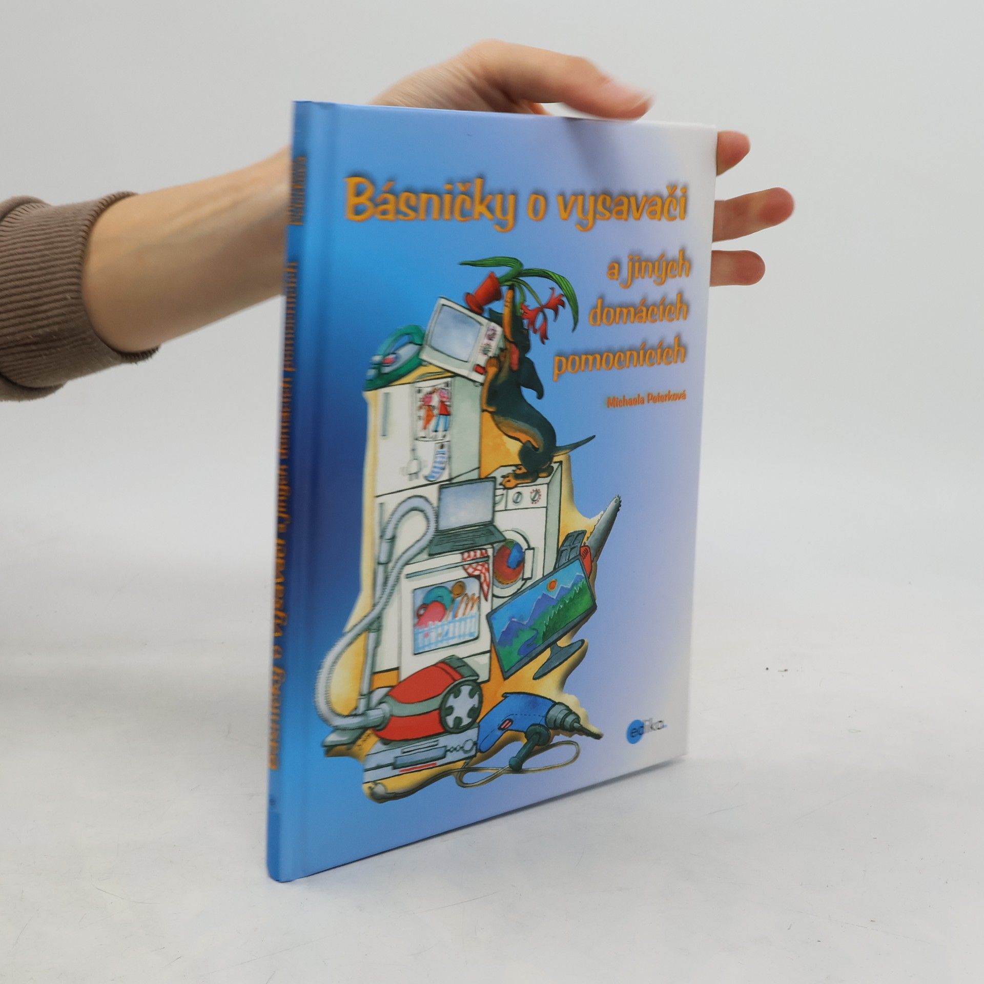 Michaela Peterková Básničky o vysavači a dalších domácích pomocnících