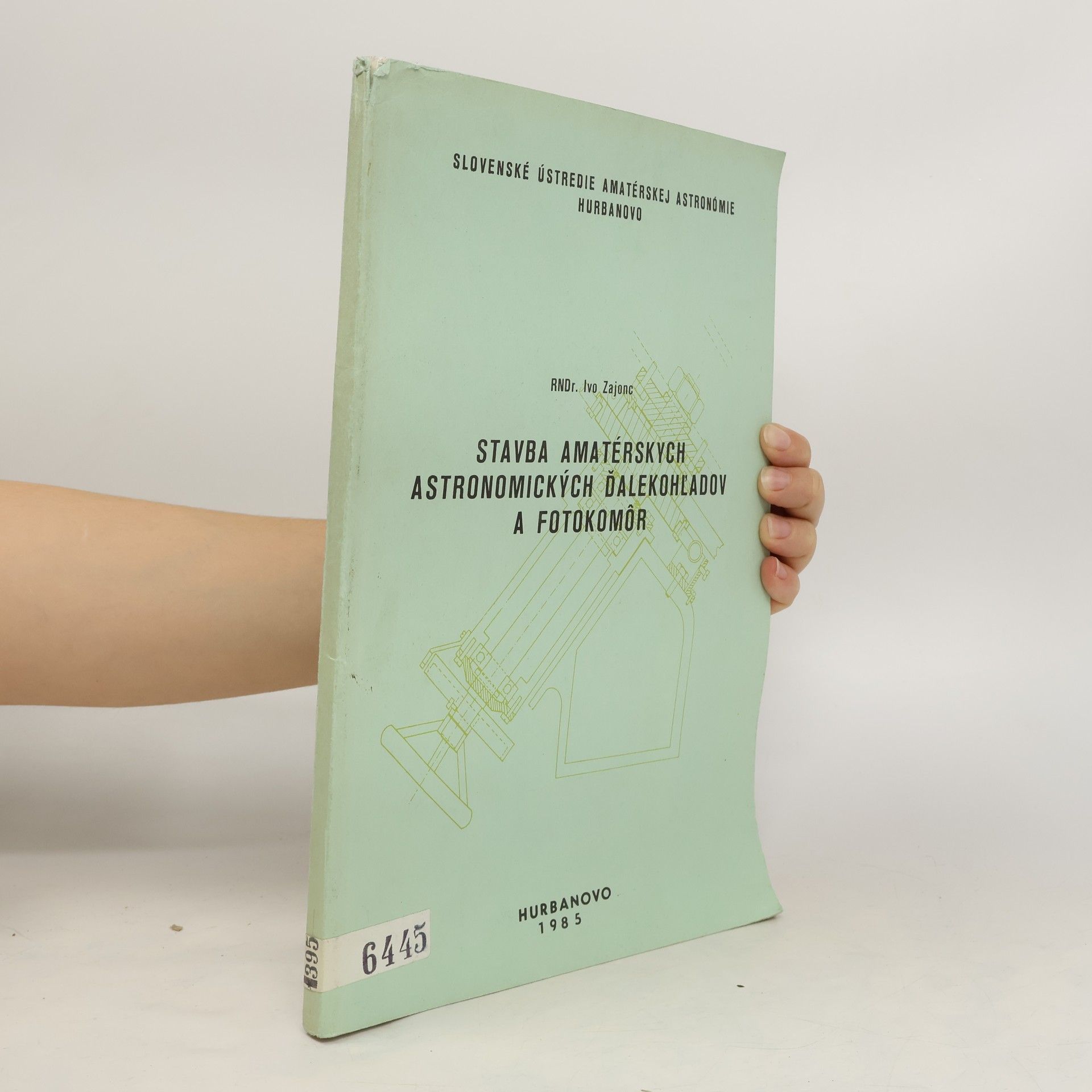 Ivo Zajonc Stavba amatérskych astronomických ďalekohl'adov a fotokomǒr