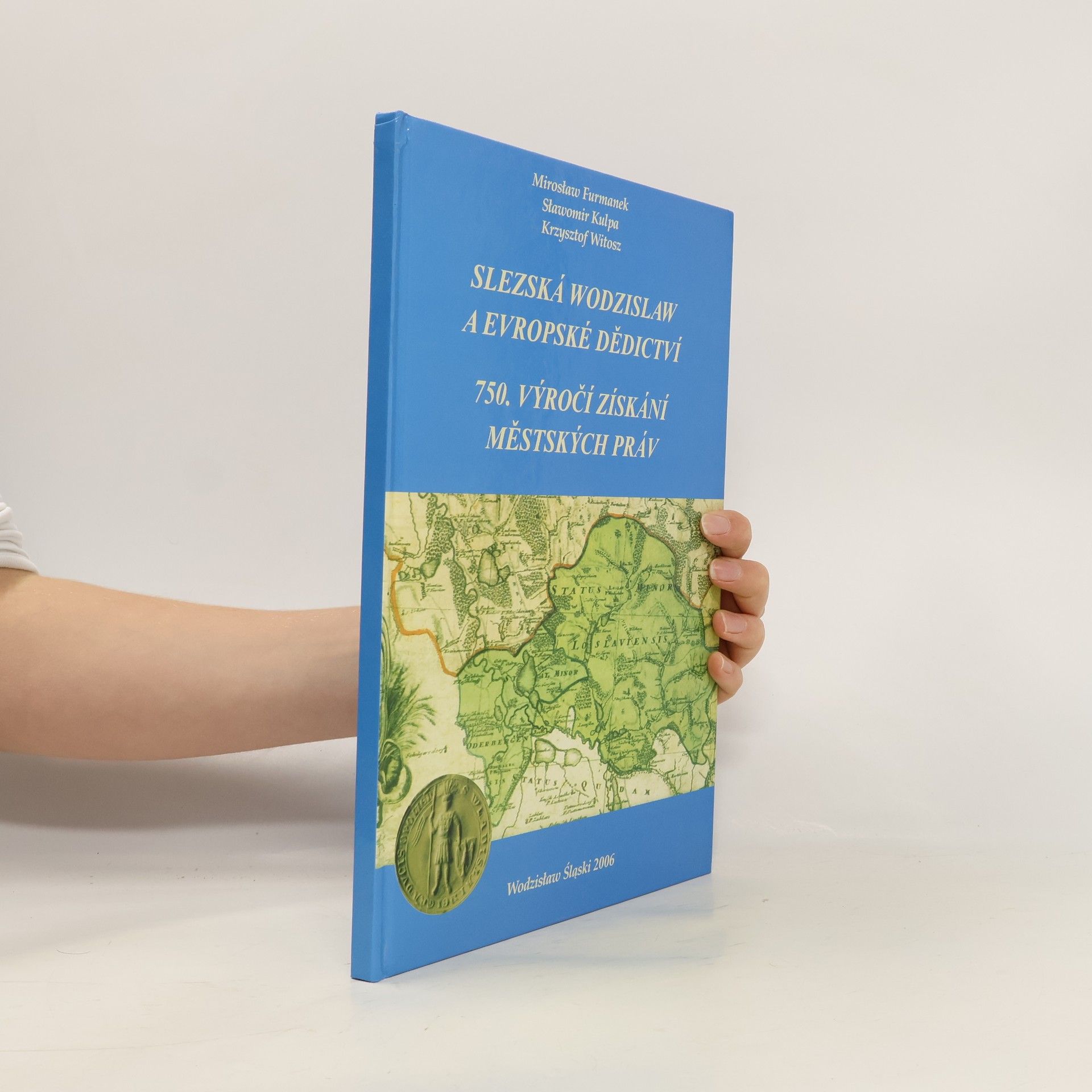 Collectif d'auteurs Slezská Wodzislaw a Evropské dědictví. 750 výročí získání městských práv