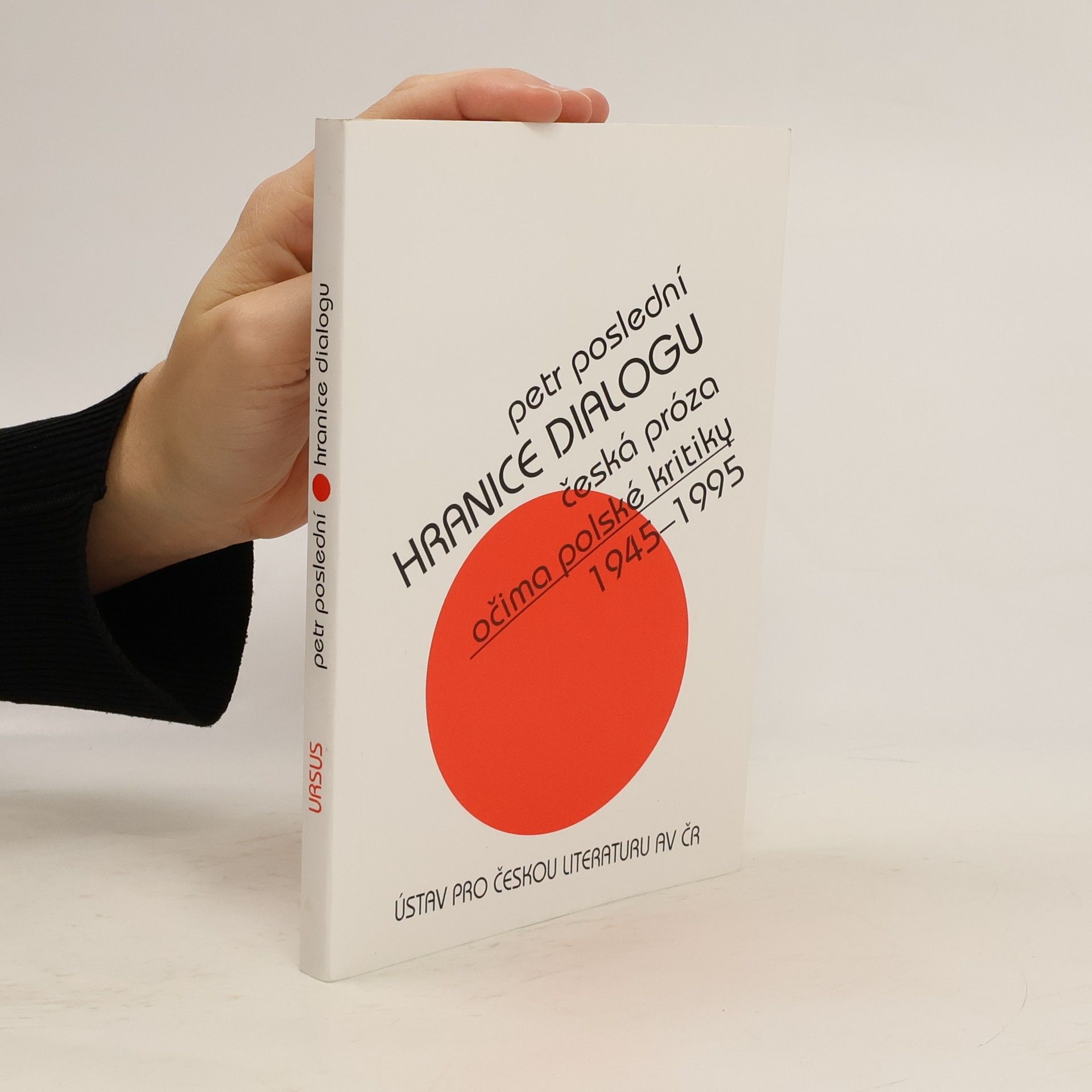 Petr Poslední Hranice dialogu. Česká próza očima polské kritiky 1945-1995