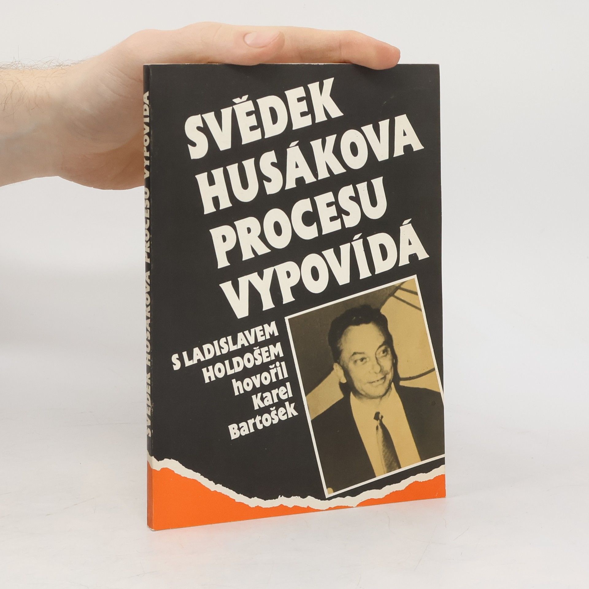 Svědek Husákova procesu vypovídá : rozhovory Karla Bartoška s Ladislavem Holdošem o zážitcích z věznic a táborů pěti zemí, o kom