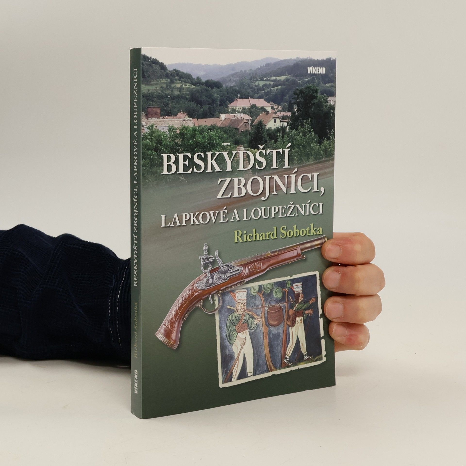 Richard Sobotka Beskydští zbojníci, lapkové a loupežníci