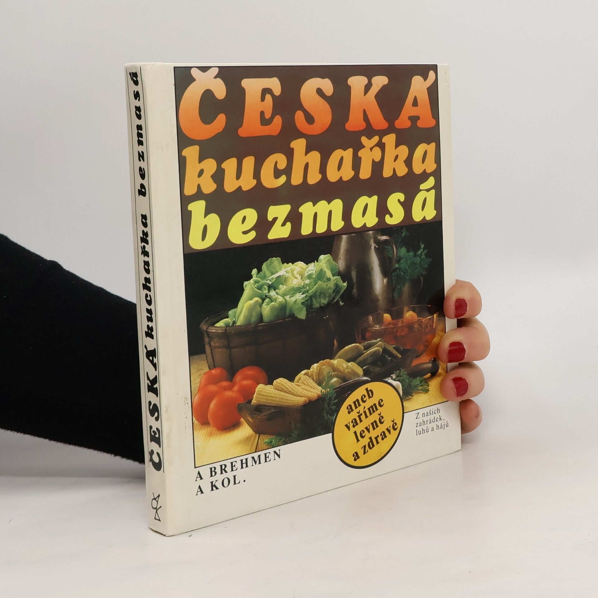 Česká kuchařka bezmasá, aneb, vaříme levně a zdravě