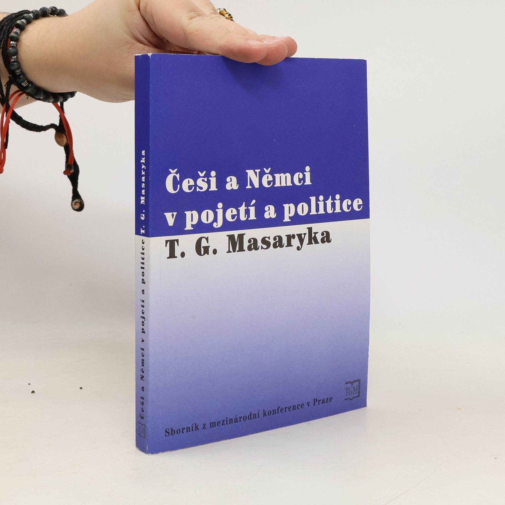Various authors Češi a Němci v pojetí a politice T. G. Masaryka