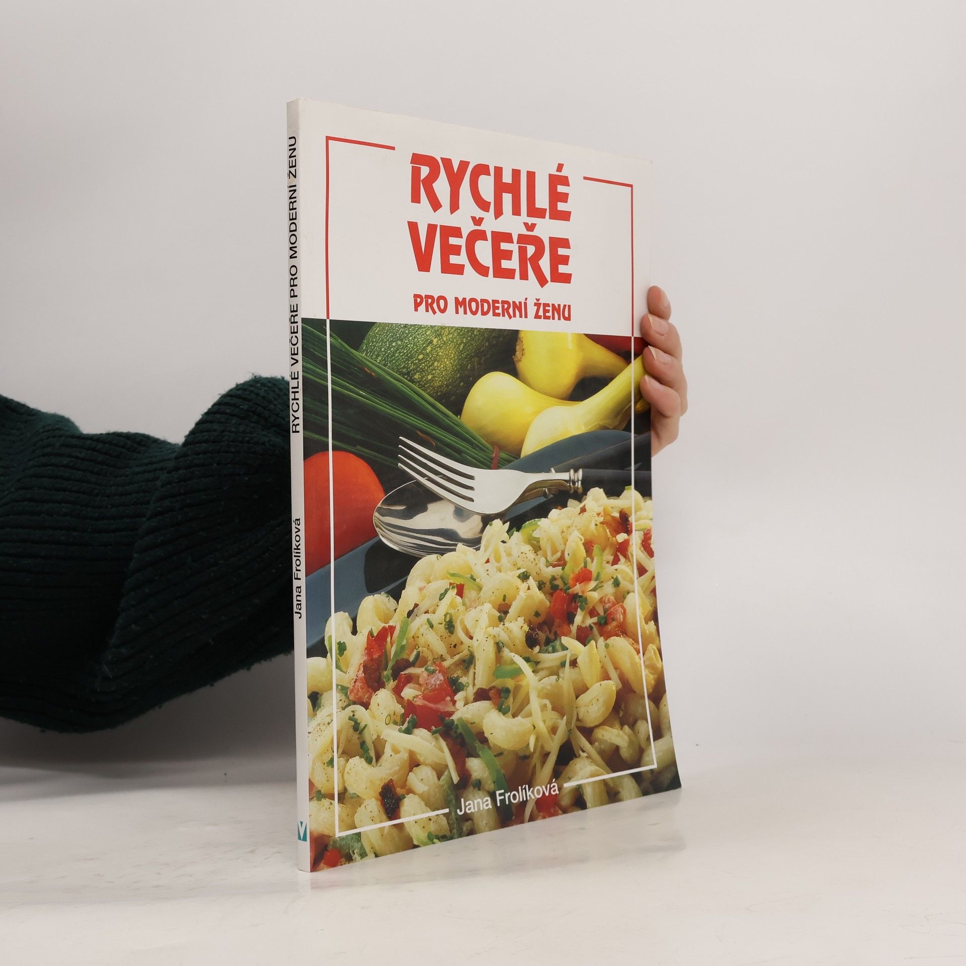 Jana Frolíková Rychlé večeře pro moderní ženu