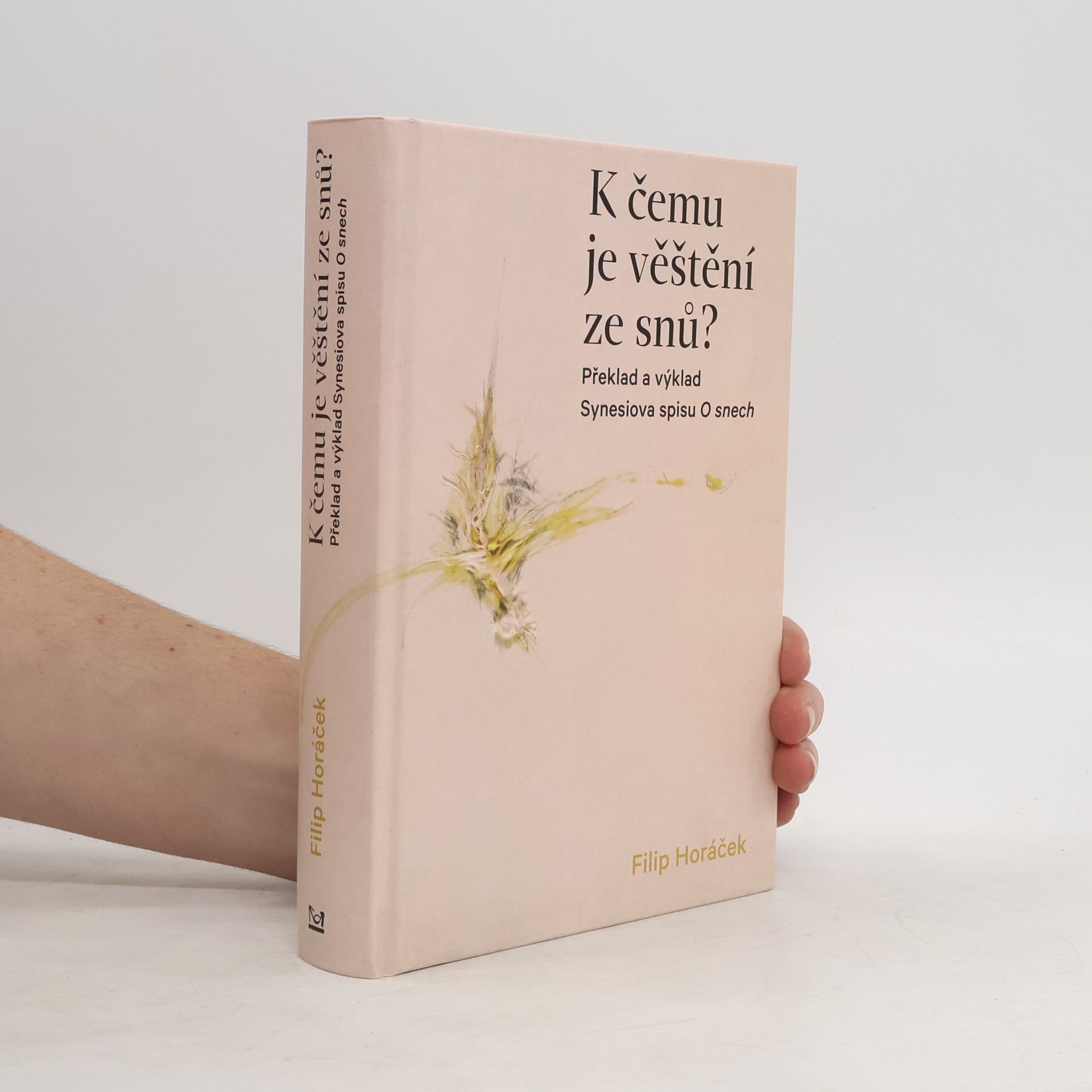 Filip Horáček K čemu je věštění ze snů? - Překlad a výklad Synesiova spisu O snech