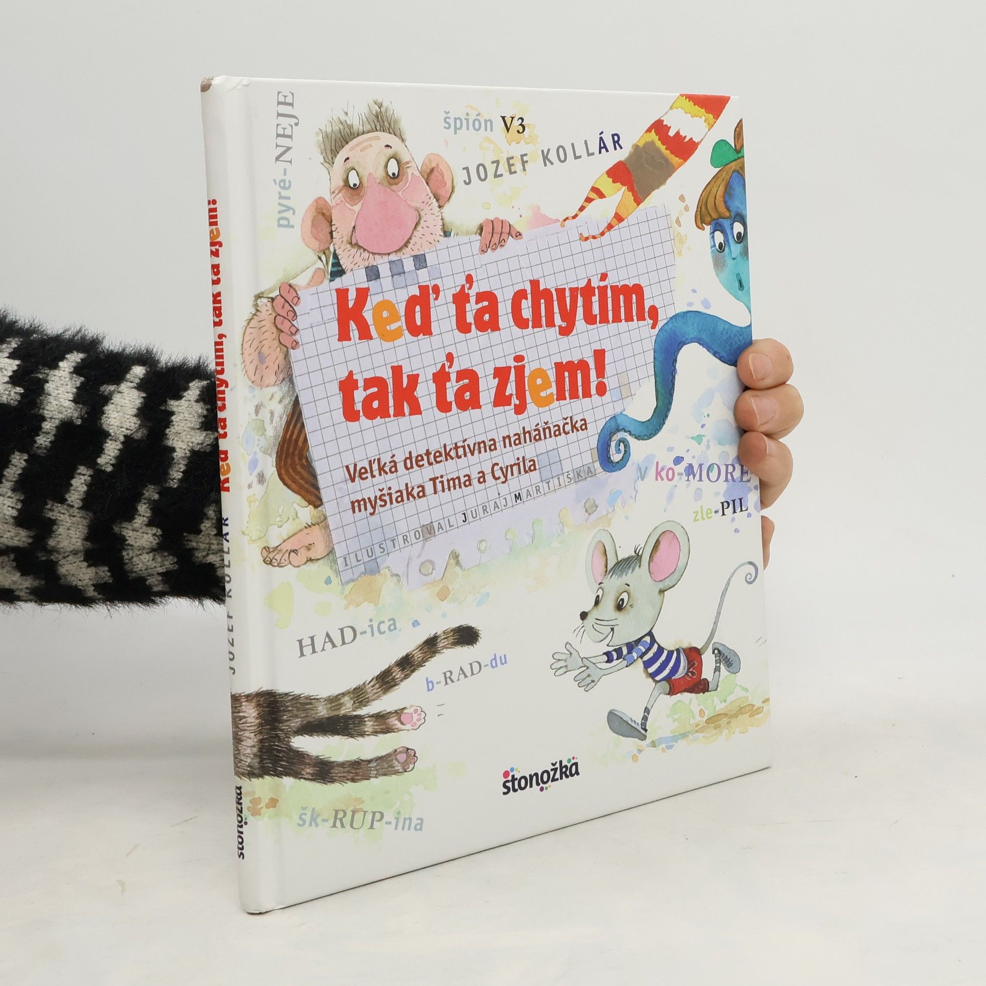 Jozef Kollár Keď ťa chytím, tak ťa zjem! - Veľká detektívna naháňačka myšiaka Tima a Cyrila