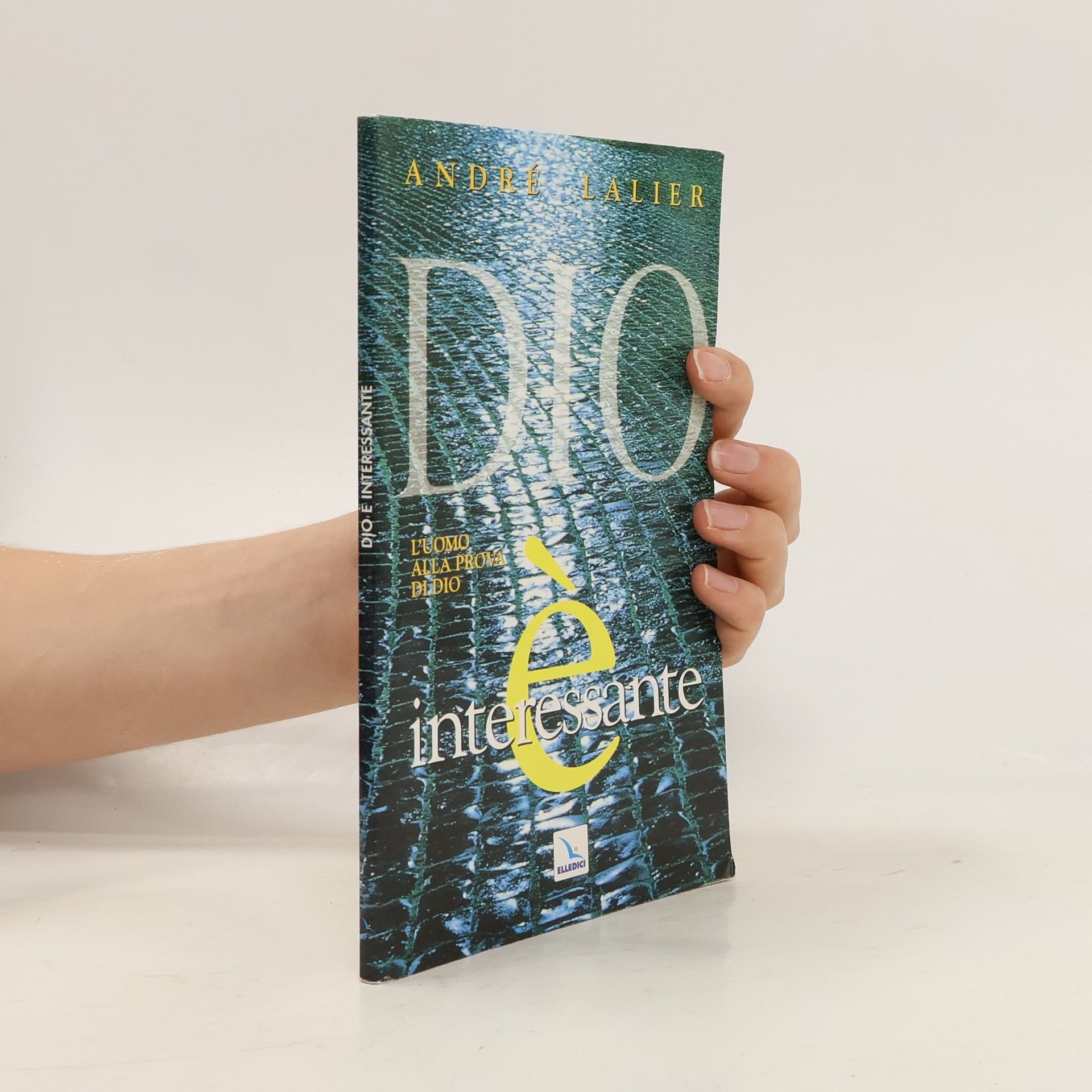 André Lalier Dio è interessante. L'uomo alla prova di Dio
