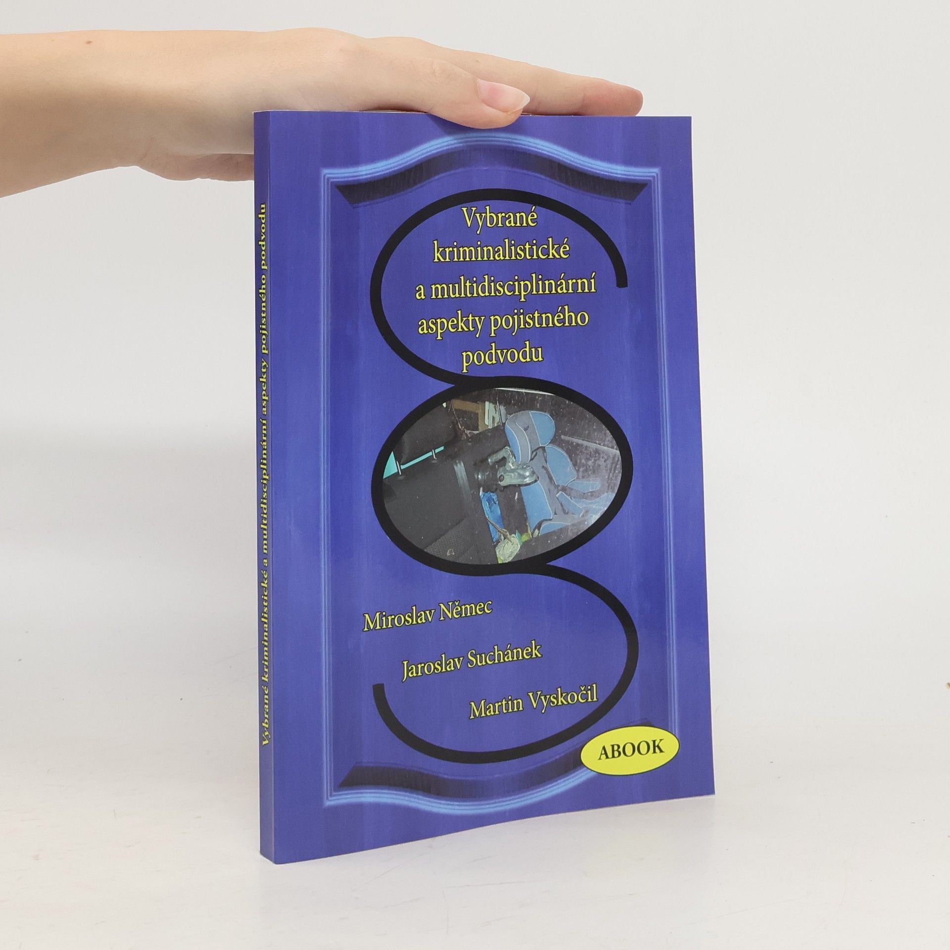 Vybrané kriminalistické a multidisciplinární aspekty pojistného podvodu