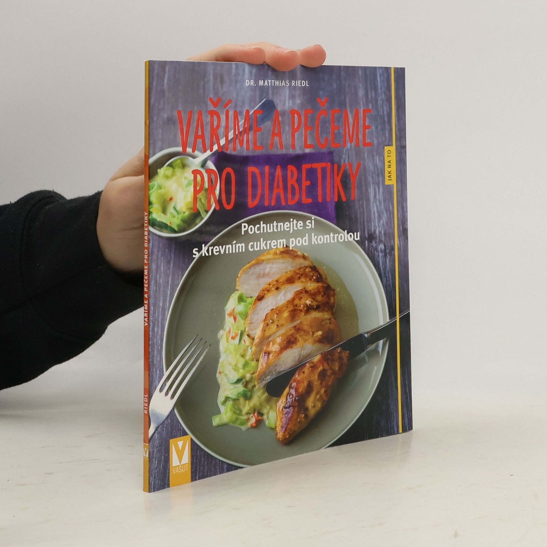 Matthias Riedl Vaříme a pečeme pro diabetiky - Pochutnejte si s krevním cukrem pod kontrolou