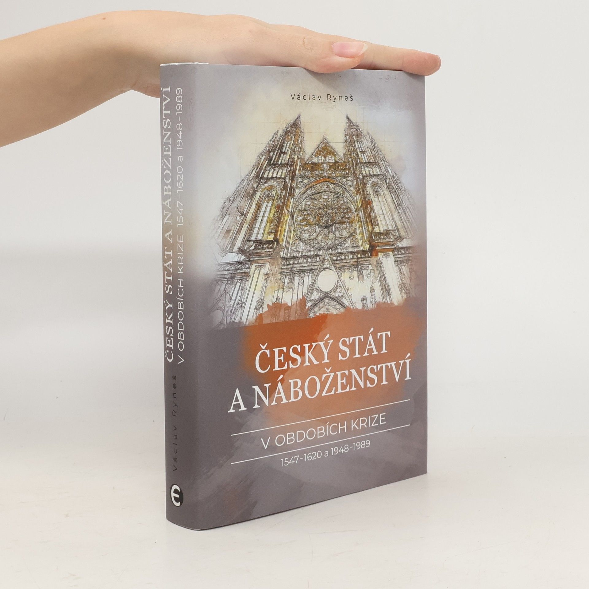 Václav Ryneš Český stát a náboženství v obdobích krize 1547–1620 a 1948–1989