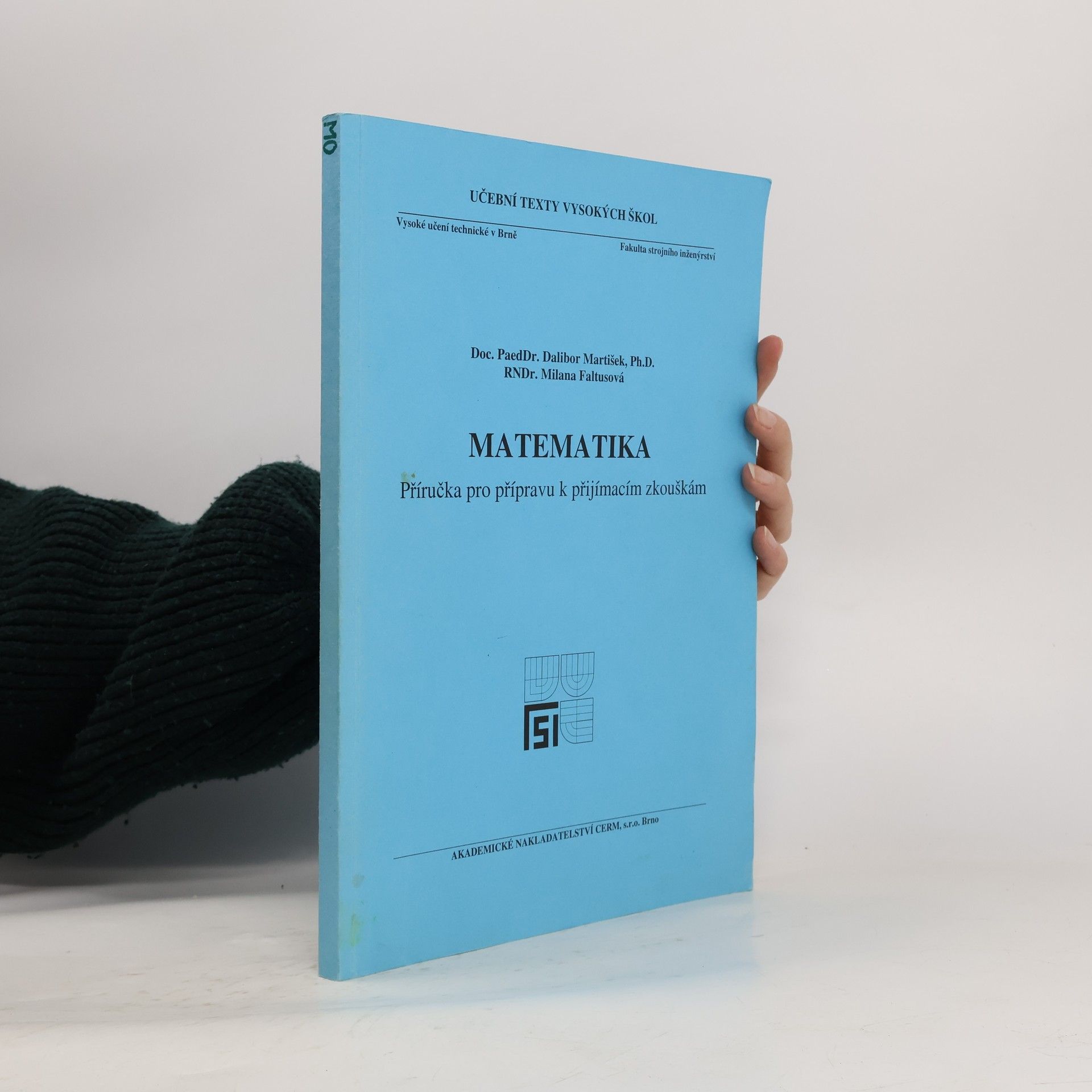 Dalibor Martišek Matematika. Příručka pro přípravu k přijímacím zkouškám