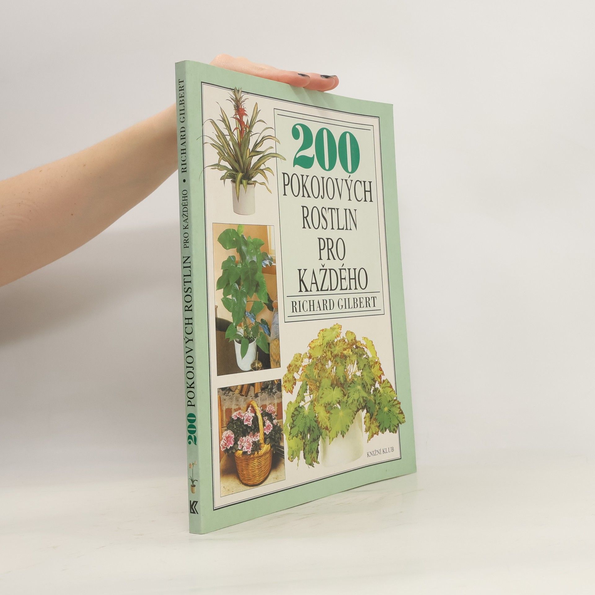 Richard Gilbert 200 pokojových rostlin pro každého
