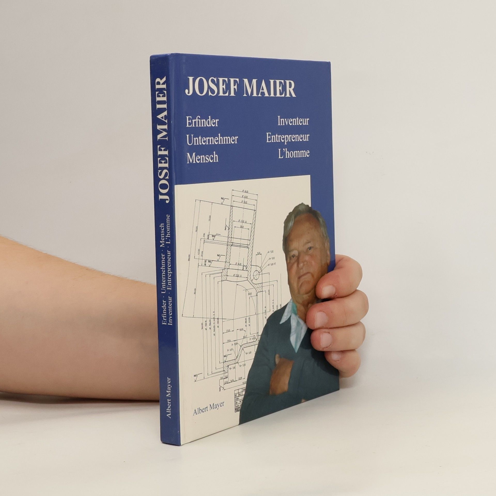 Josef Maier. Erfinder, Unternehmer, Mensch. Inventeur, Entrepreneur, L’homme