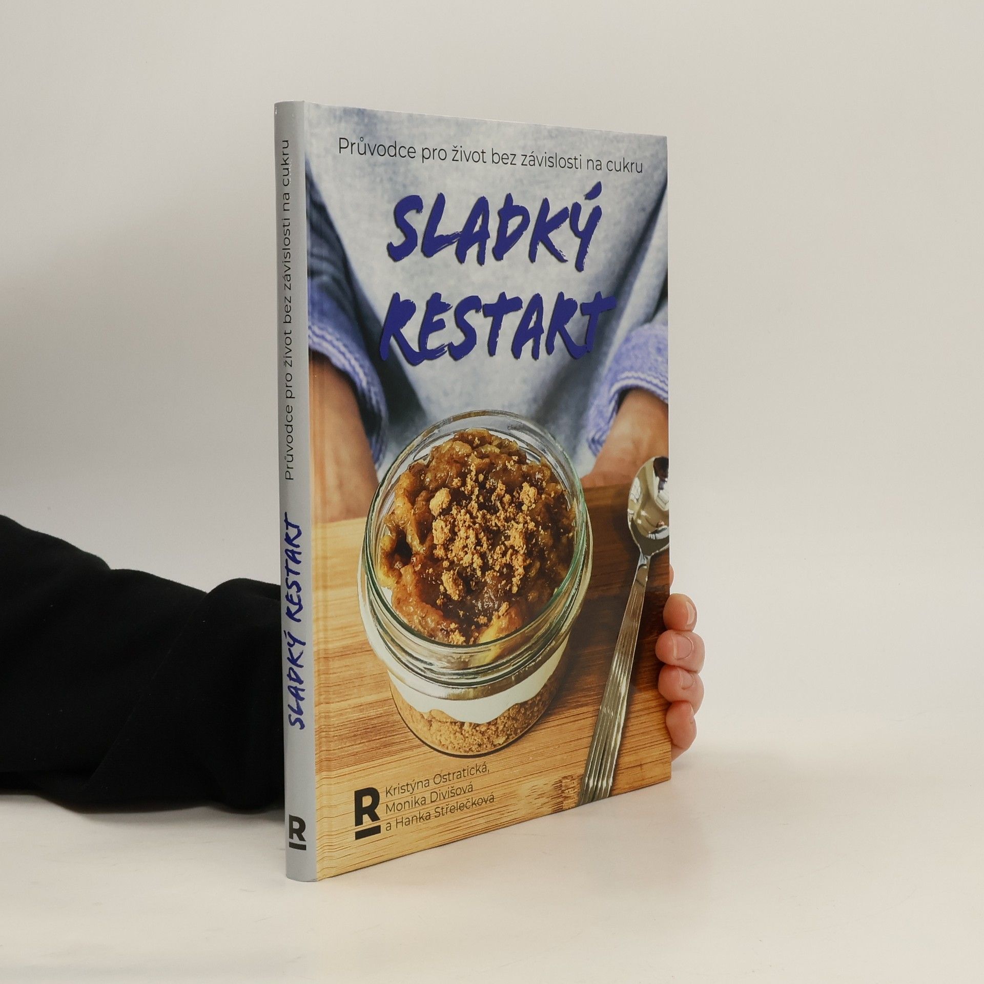 Kristýna Ostratická Sladký restart : průvodce pro život bez závislosti na cukru