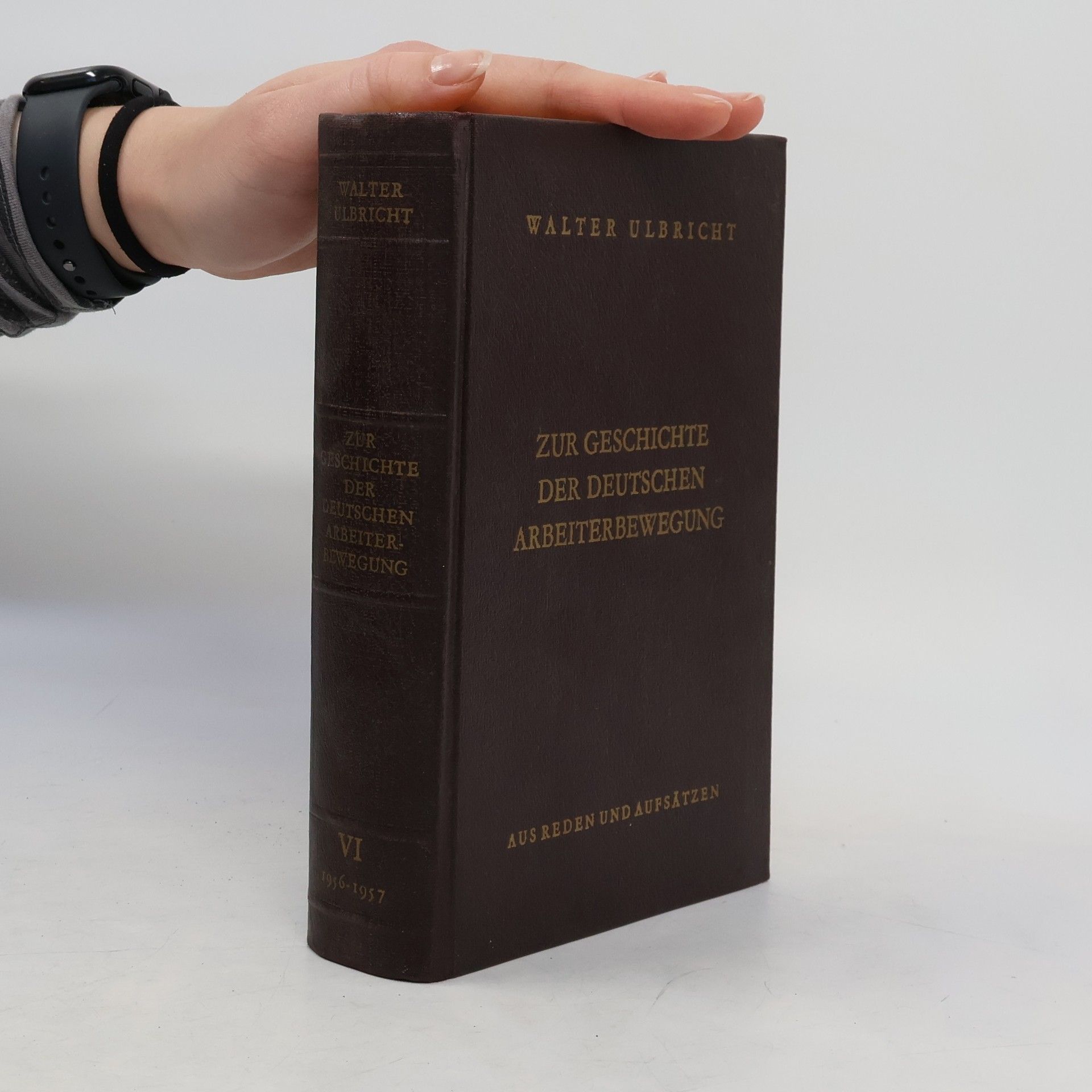 Walter Ulbricht Geschichte der deutschen Arbeiterbewegung VI., 1956-1957