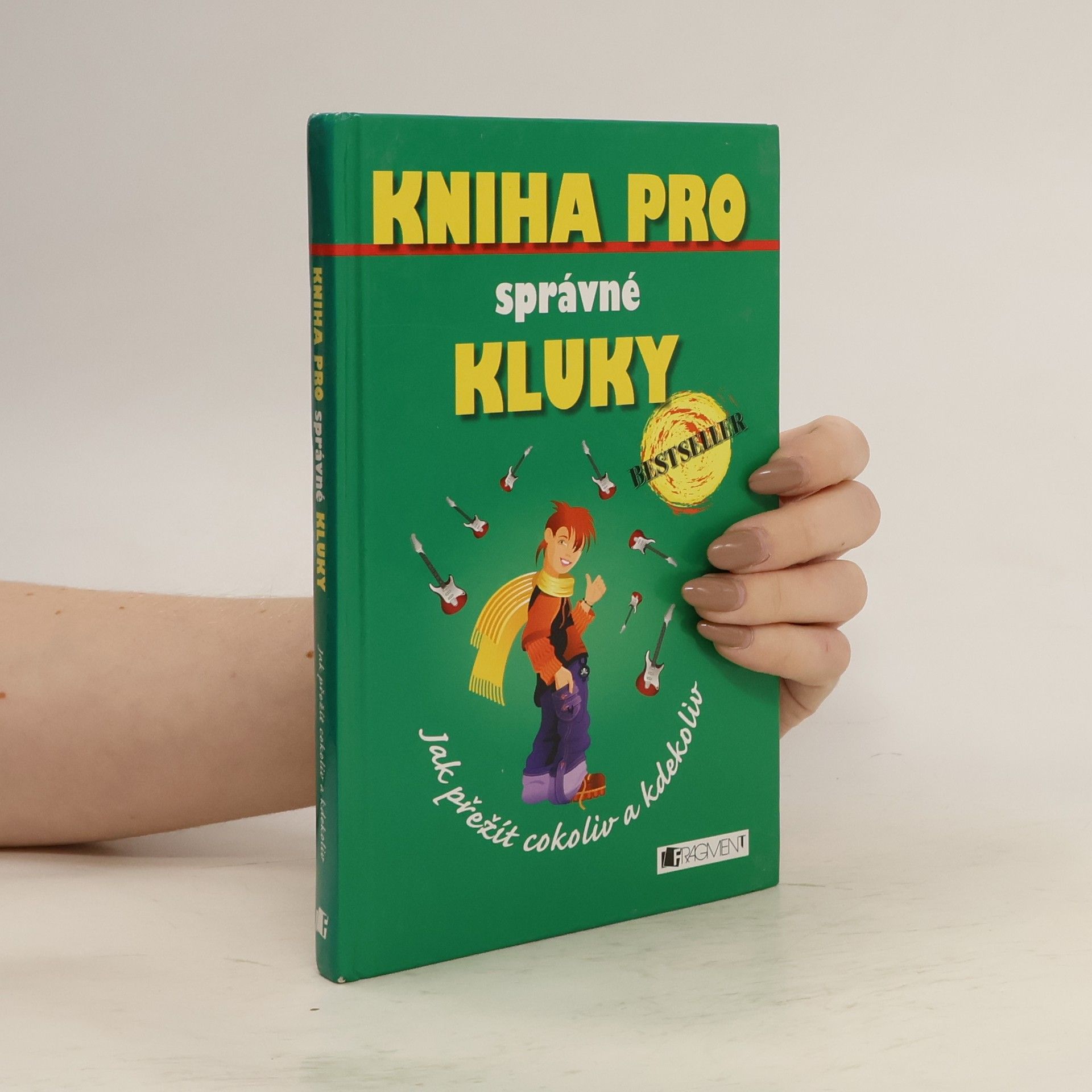 Guy Campbell Kniha pro správné kluky: Jak přežít cokoliv a kdekoliv