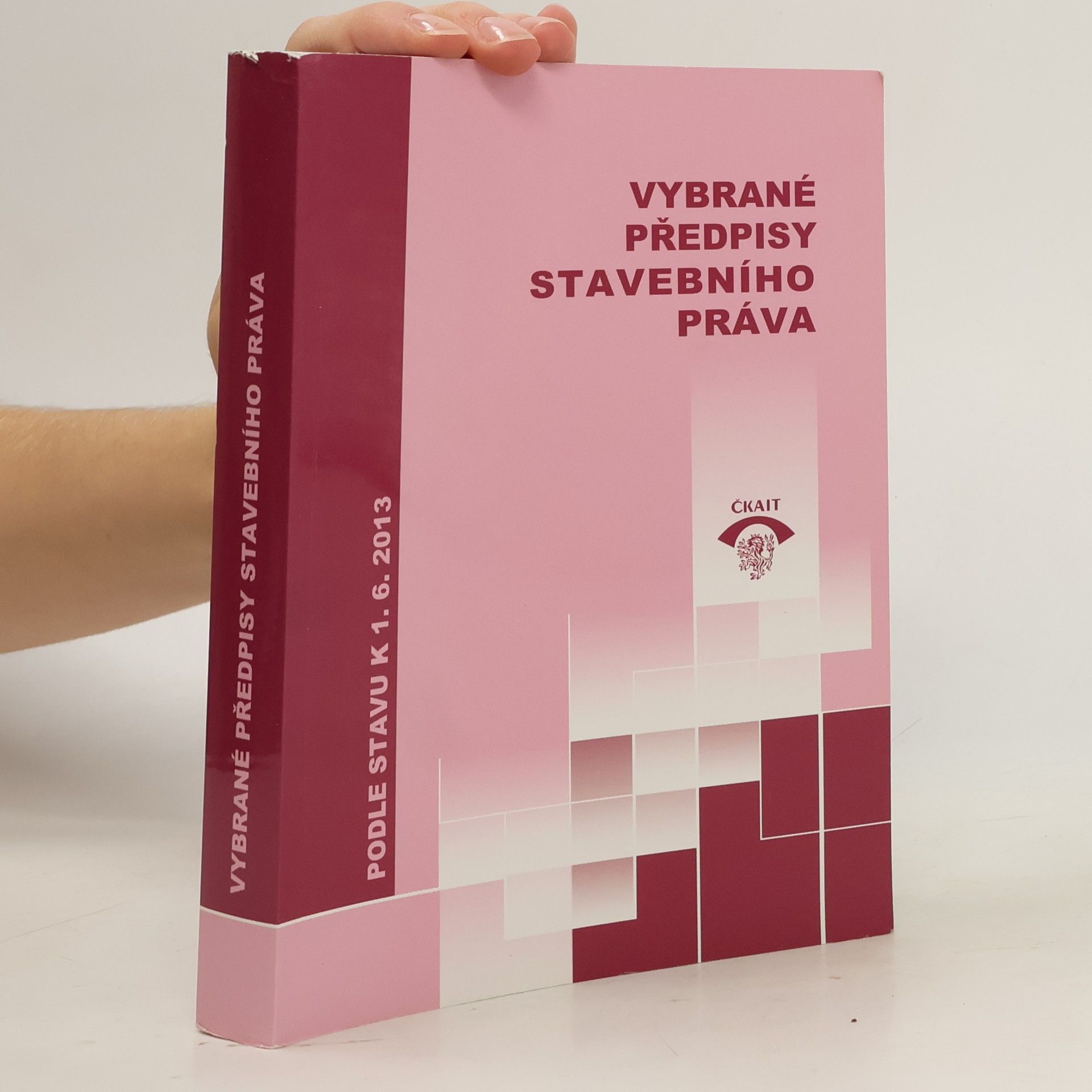 Vybrané předpisy stavebního práva. Podle stavu k 1. 6. 2013