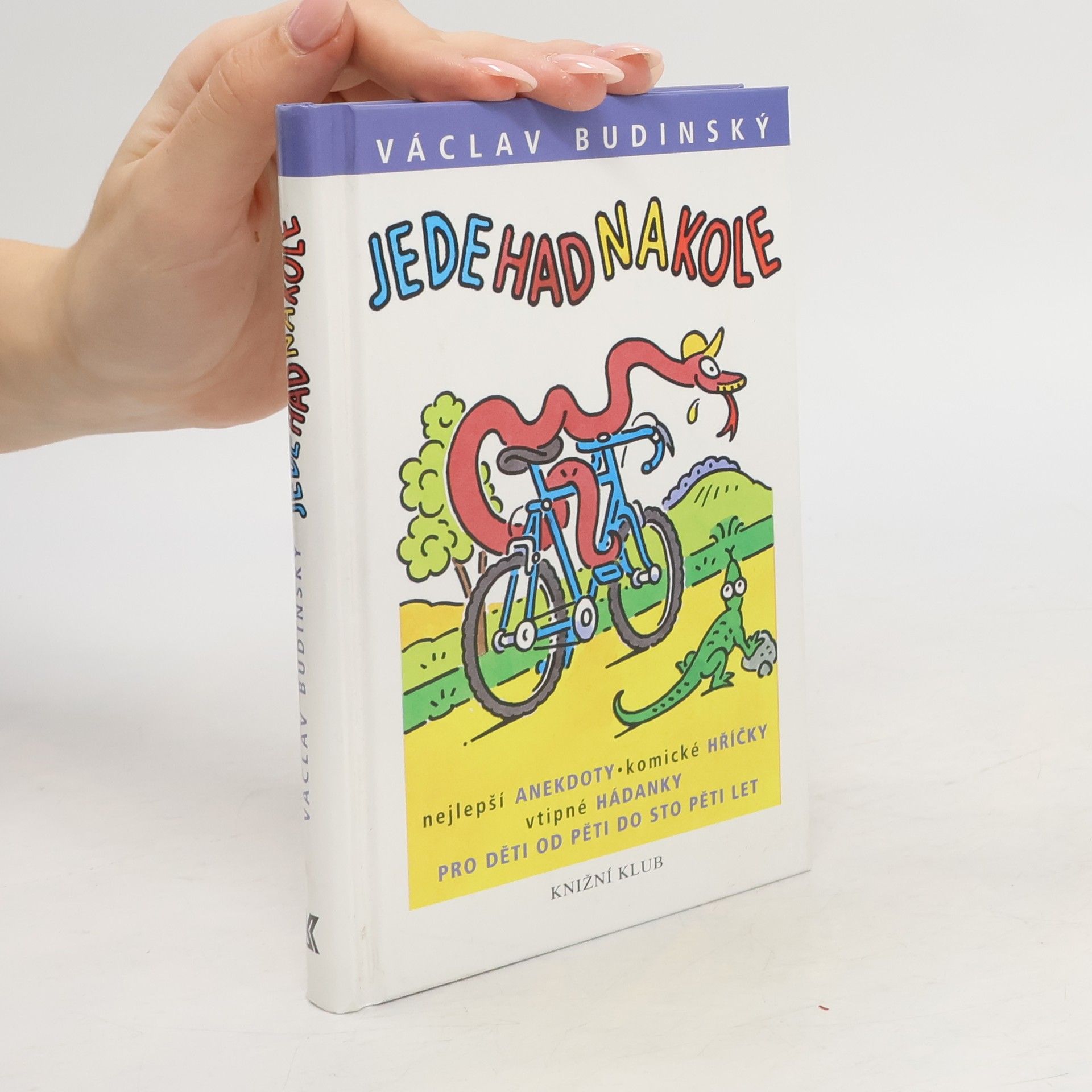 Václav Budinský Jede had na kole : nejlepší anekdoty, komické hříčky, vtipné hádanky