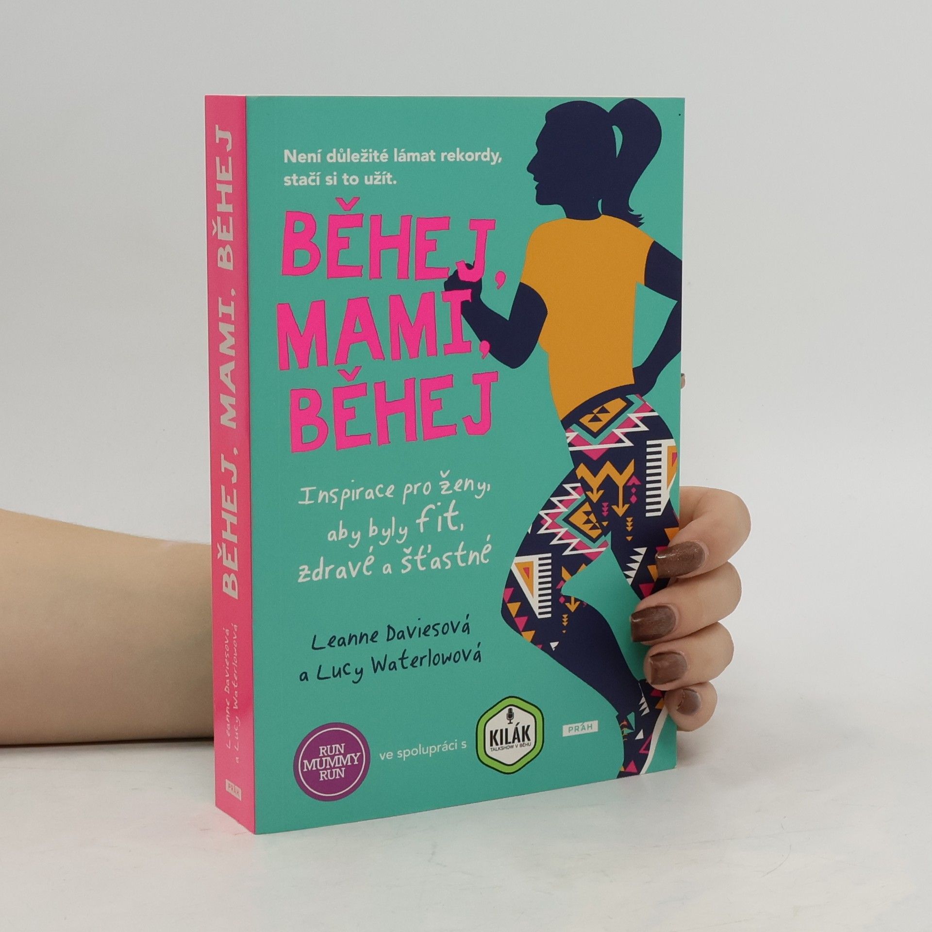 Běhej, mami, běhej : inspirace pro ženy, aby byly fit, zdravé a šťastné