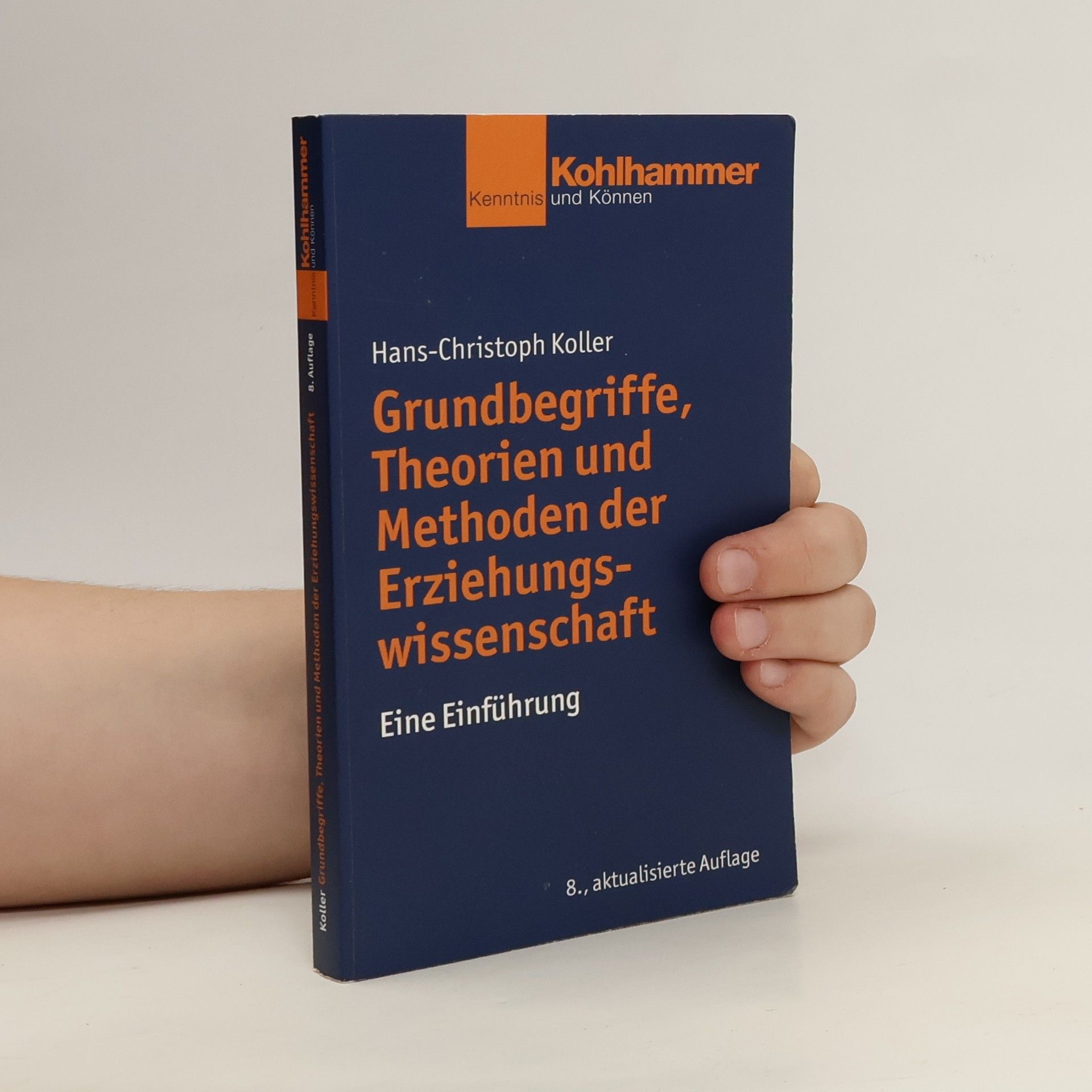 Hans Koller Grundbegriffe, Theorien und Methoden der Erziehungswissenschaft