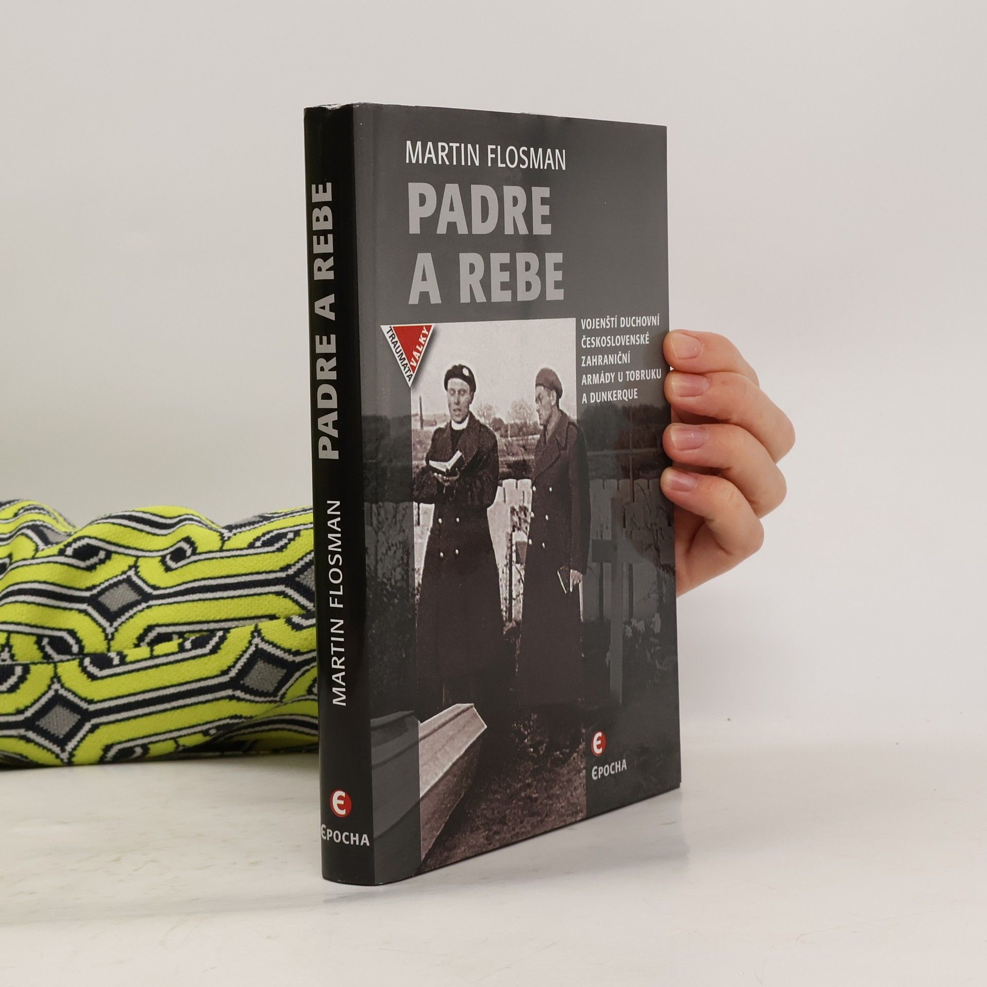 Martin Flosman Padre a Rebe - Vojenští duchovní československé zahraniční armády u Tobruku a Dunkerqu