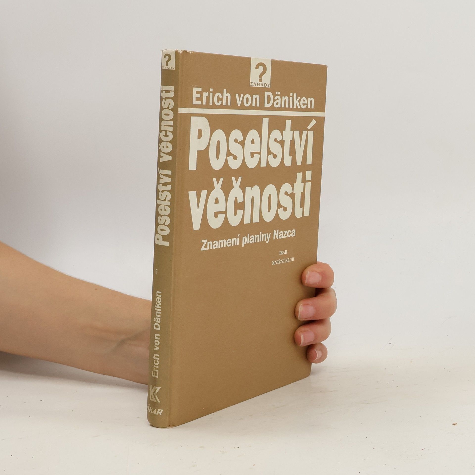 Erich von Däniken Poselství věčnosti: Znamení planiny Nazca