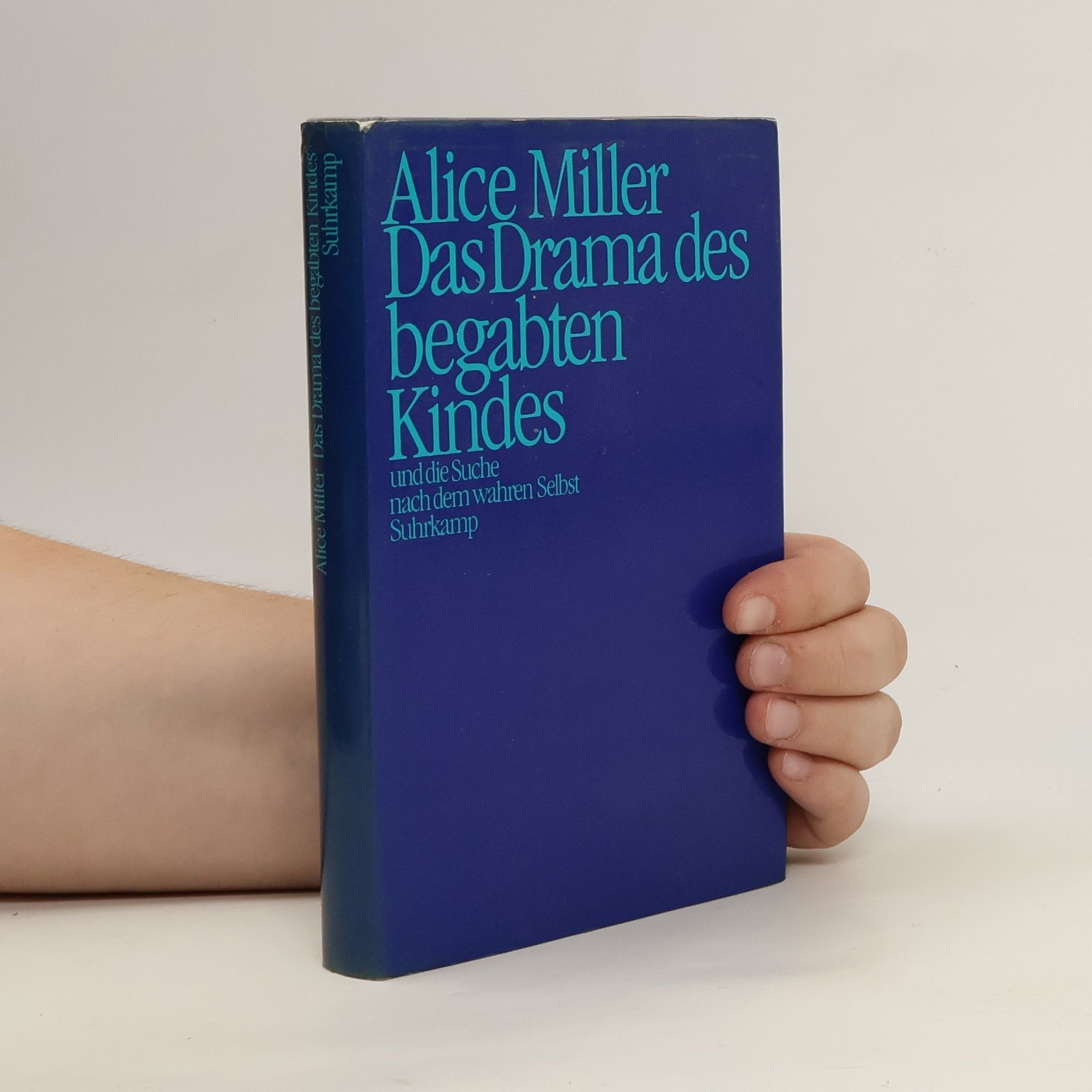 Alice Miller Das Drama des begabten Kindes und die Suche nach dem wahren Selbst