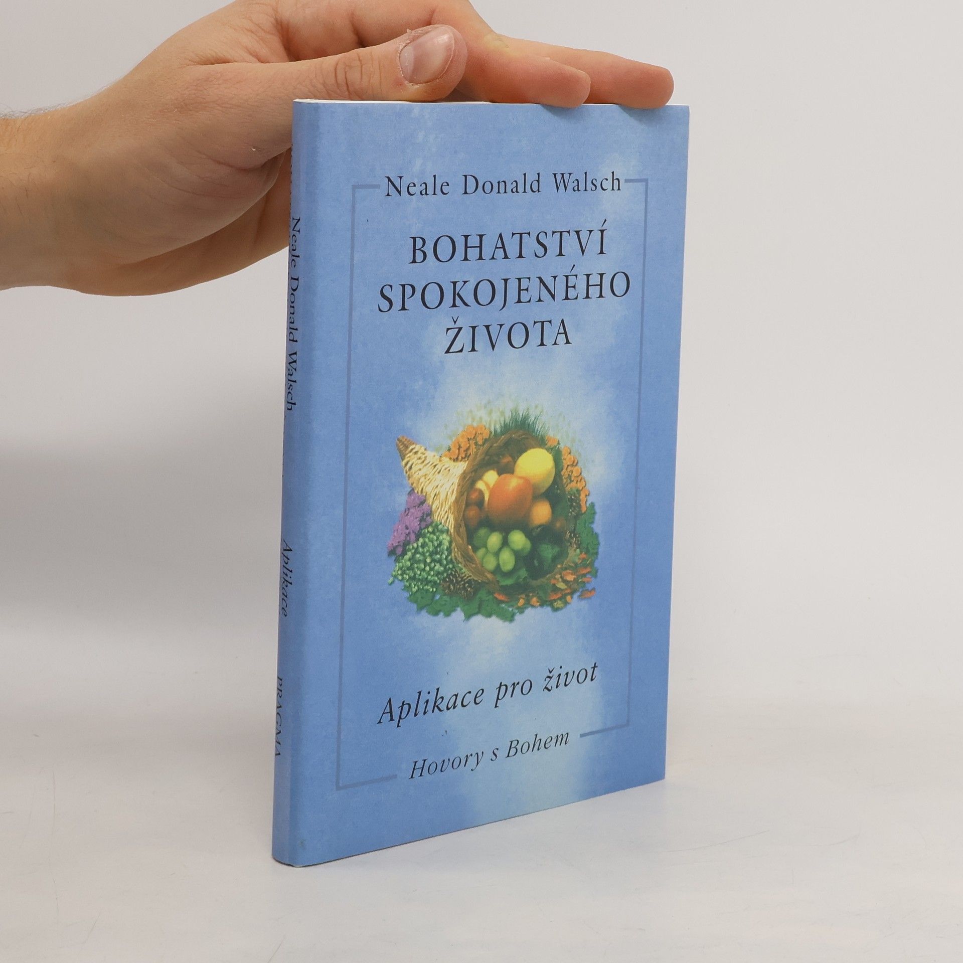 Neale Donald Walsch Bohatství spokojeného života: Aplikace pro život