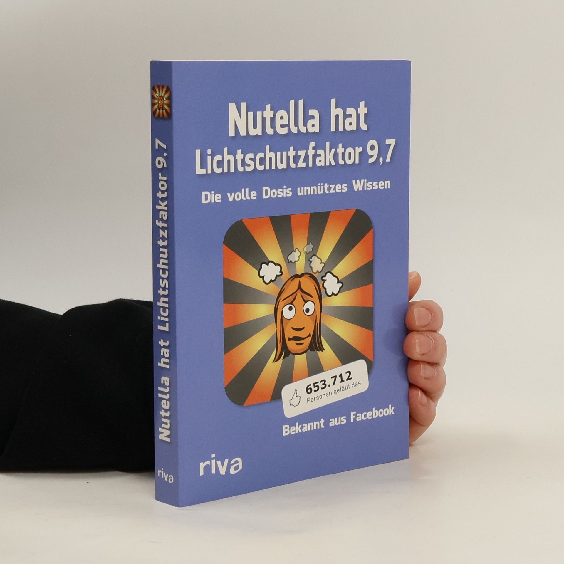 Autorenkollektiv Nutella hat Lichtschutzfaktor 9,7: Die volle Dosis unnützes Wissen