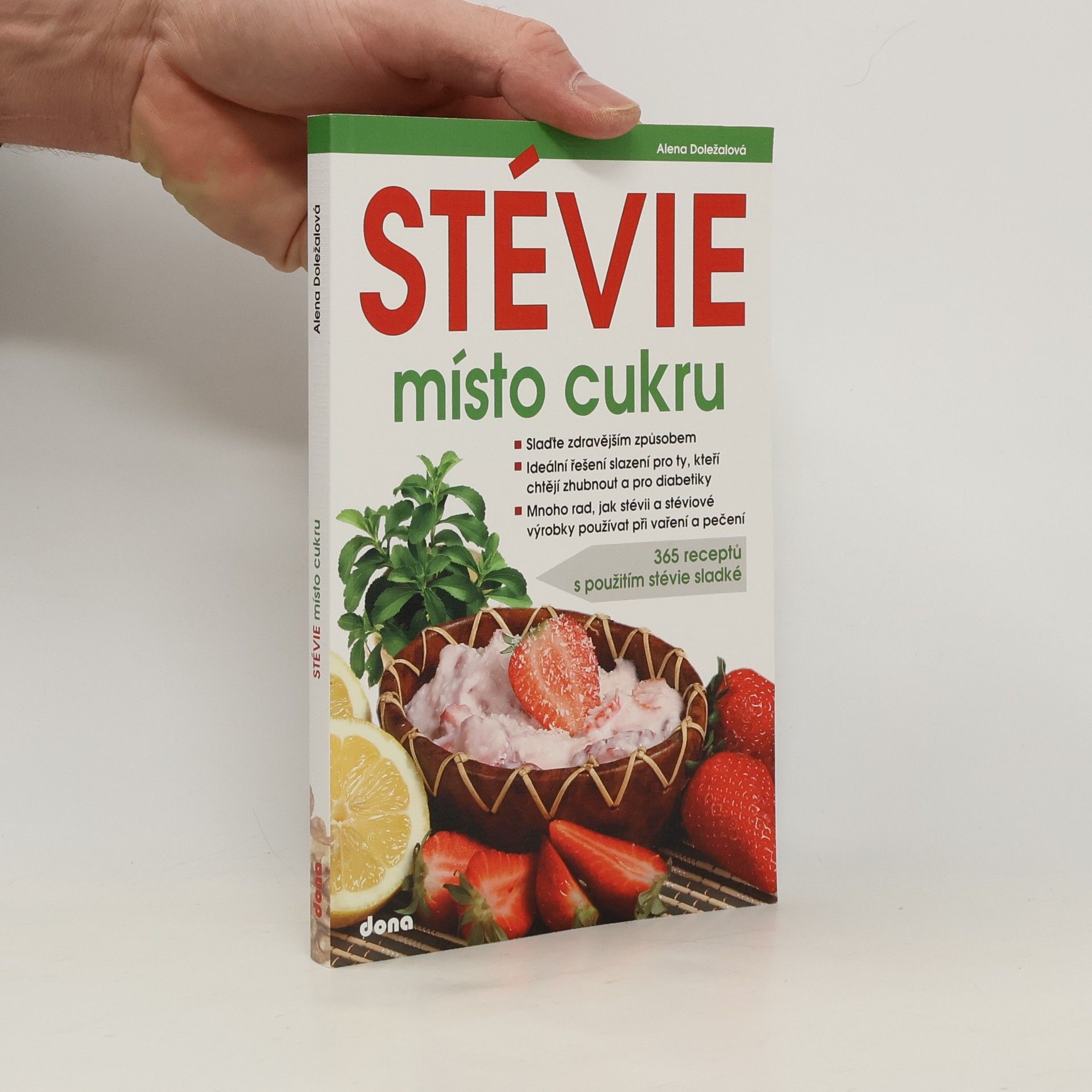 Alena Doležalová Stévie místo cukru: 365 receptů s použitím stévie sladké