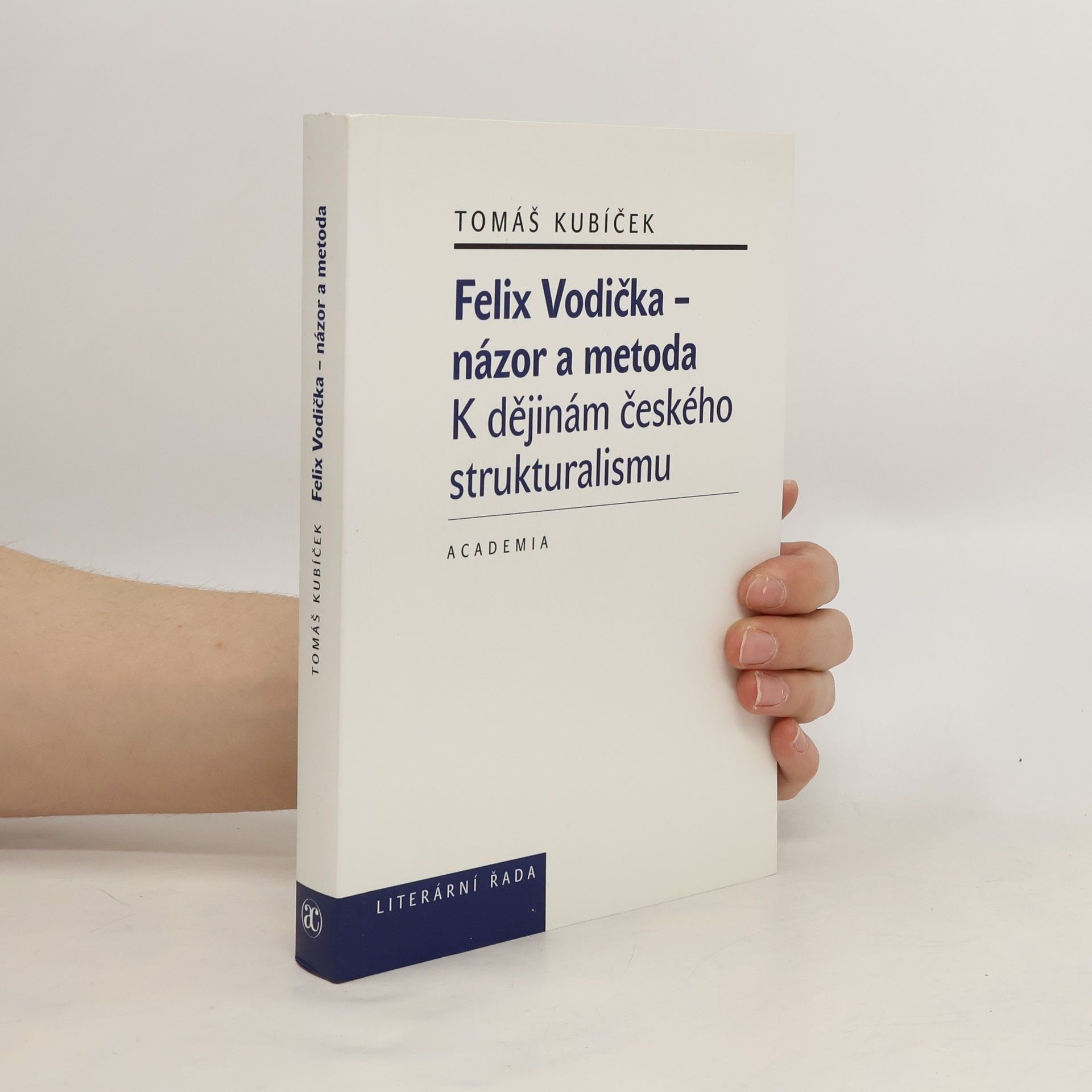 Tomáš Kubíček Felix Vodička – názor a metoda. K dějinám českého strukturalismu