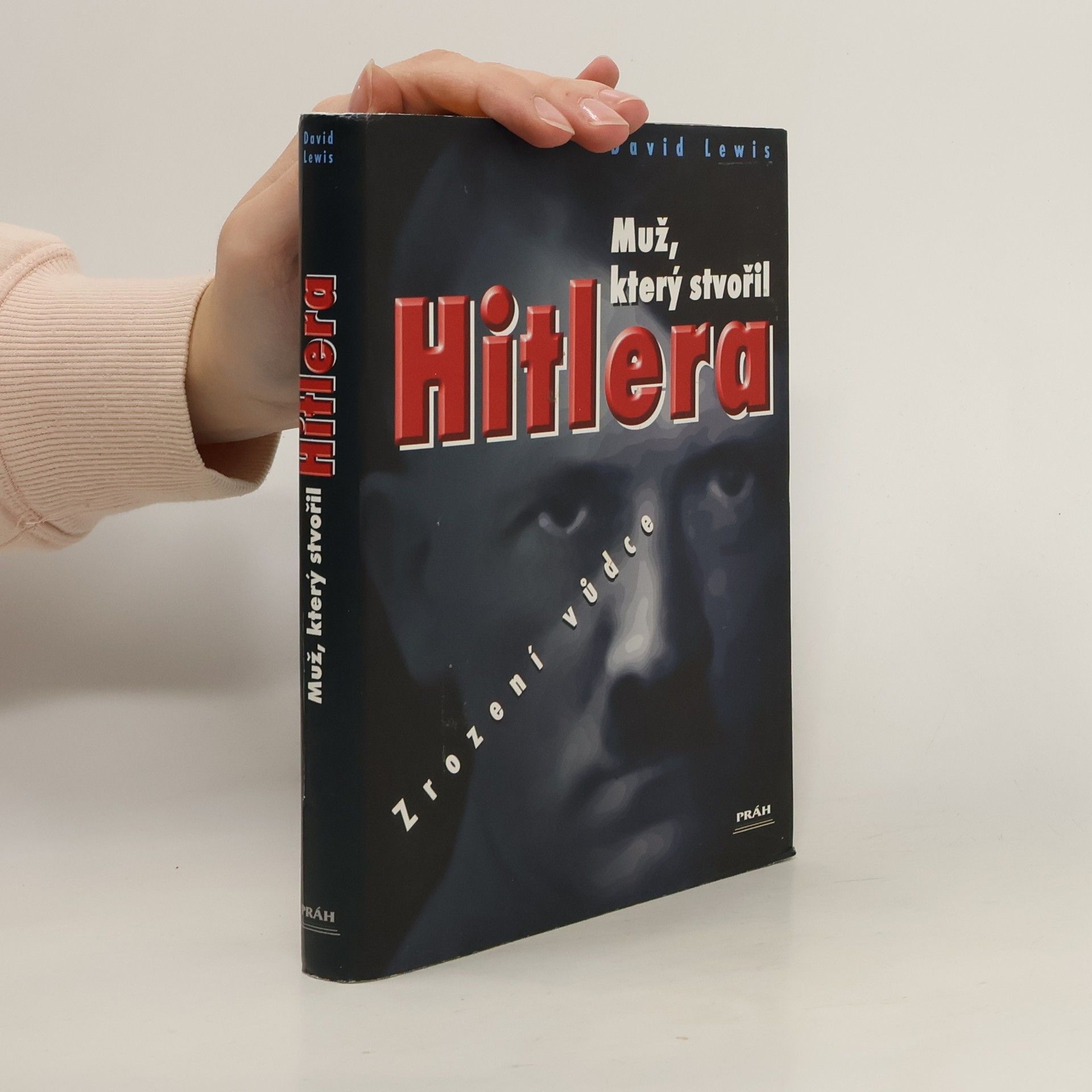 David Kellogg Lewis Muž, který stvořil Hitlera