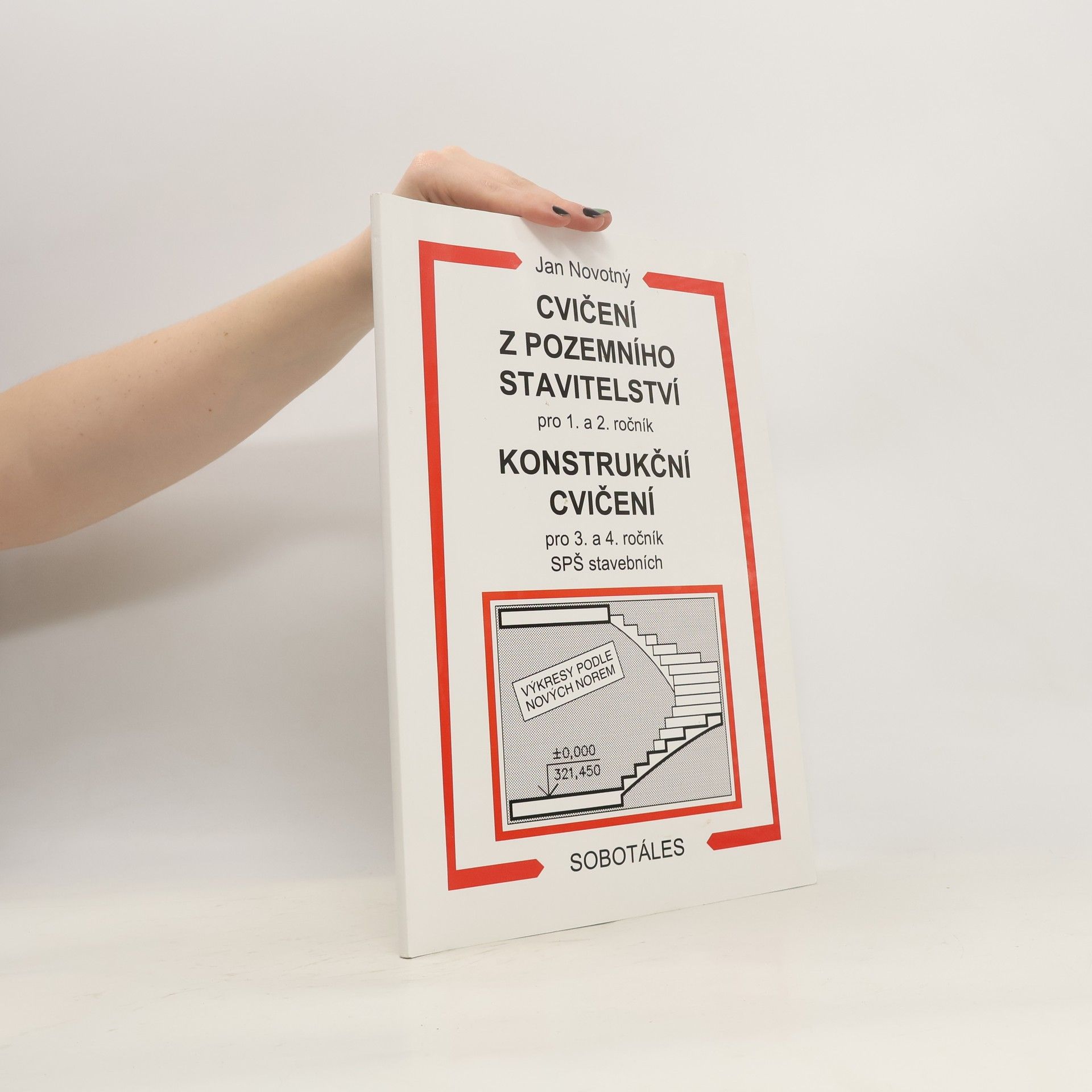 Jan Novotný Cvičení z pozemního stavitelství pro 1. a 2. ročník. Konstrukční cvičení pro 3. a 4. ročník SPŠ stavebních