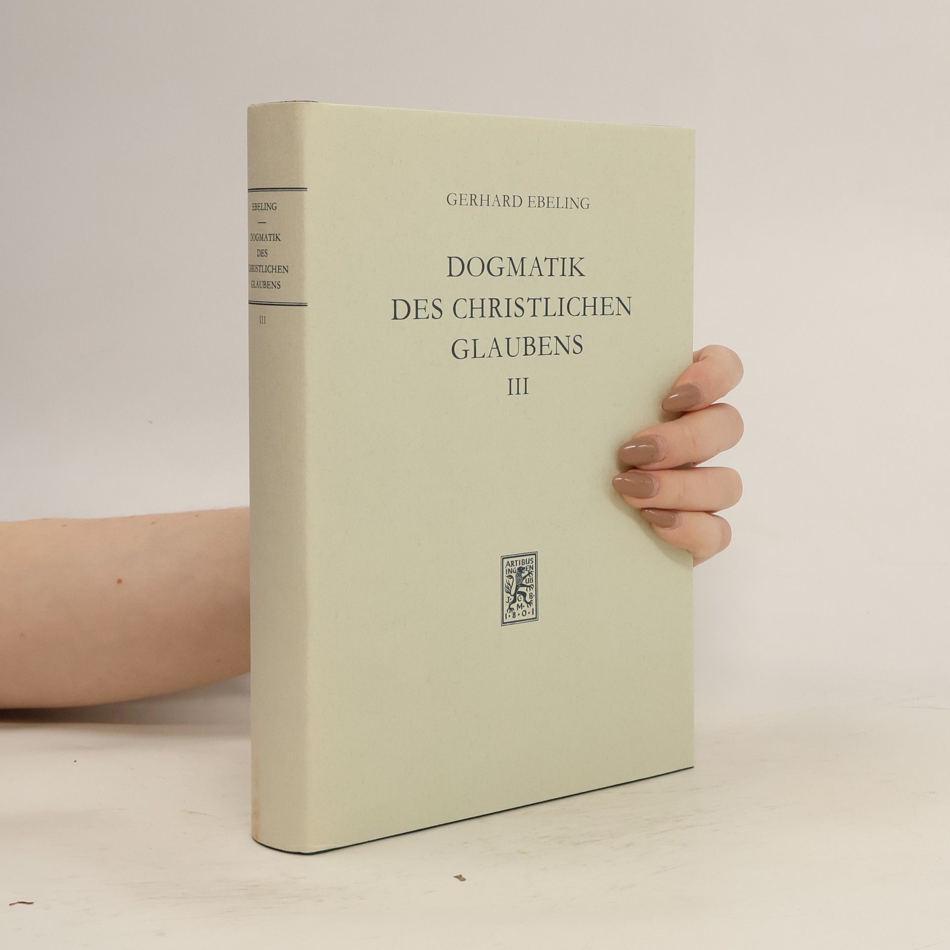 Gerhard Ebeling Dogmatik des christlichen Glaubens. Band 3, Der Glaube an Gott den Vollender der Welt