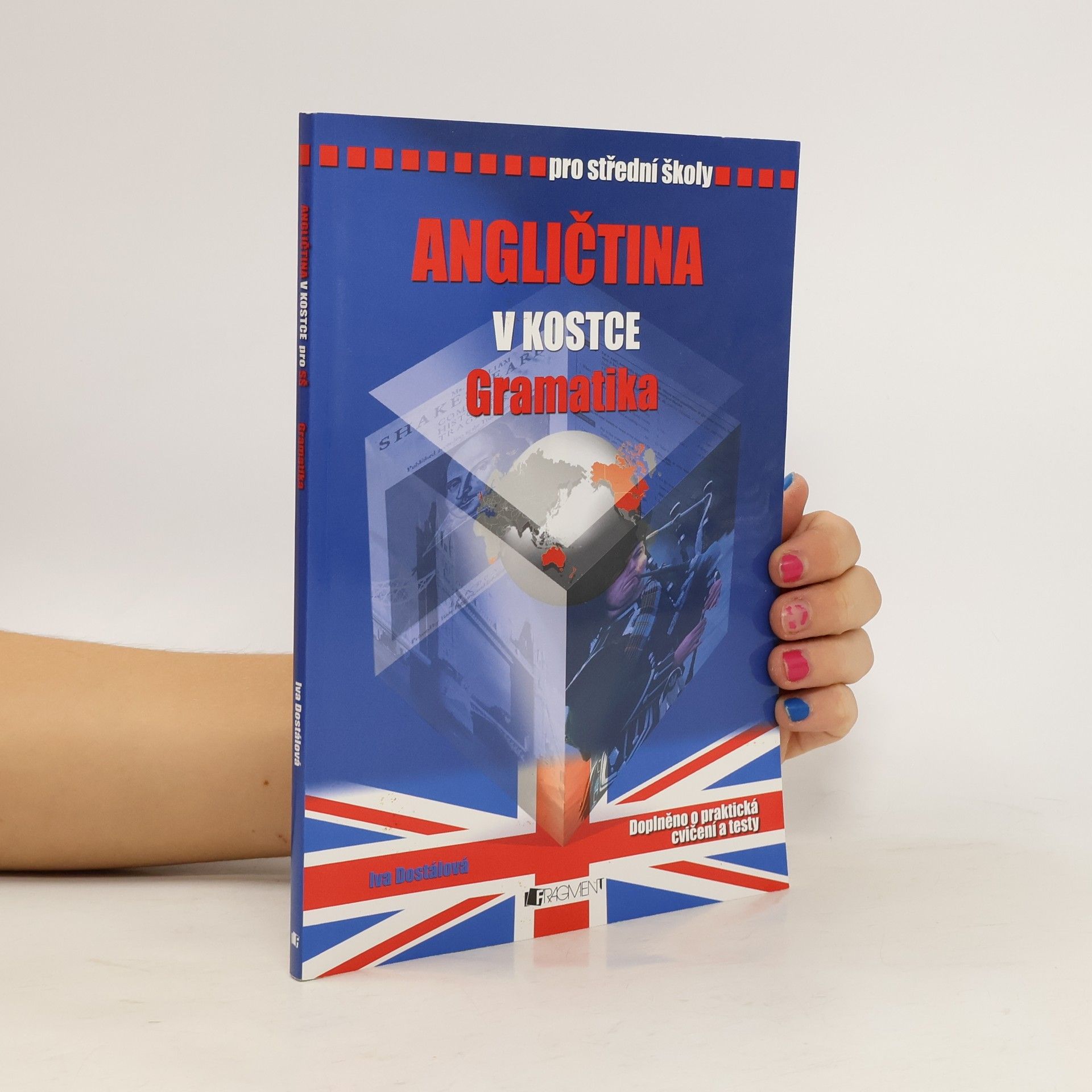 Iva Dostálová Angličtina v kostce. Pro střední školy. Gramatika