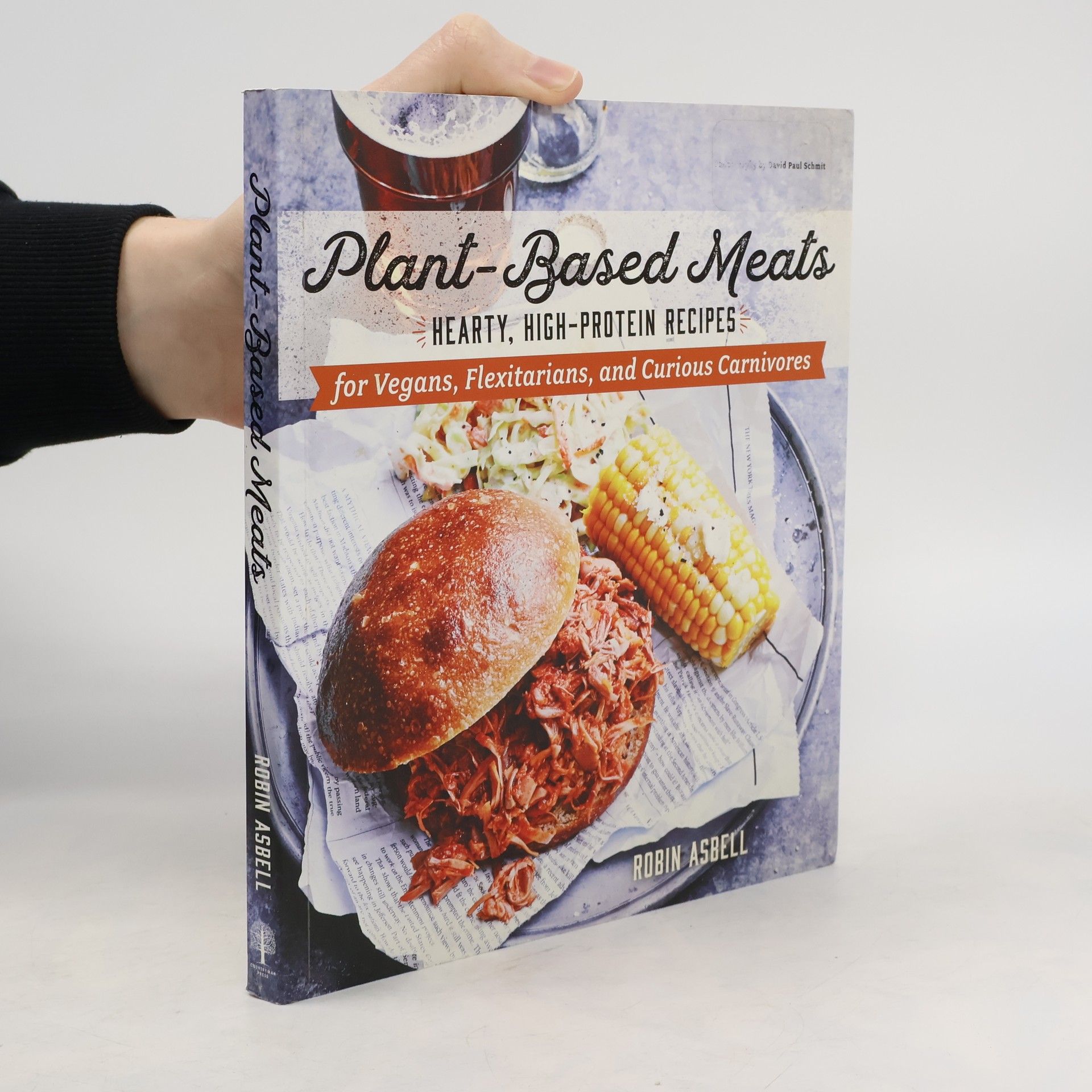 Robin Asbell Plant-Based Meats - Hearty, High-Protein Recipes for Vegans, Flexitarians, and Curious Carnivores