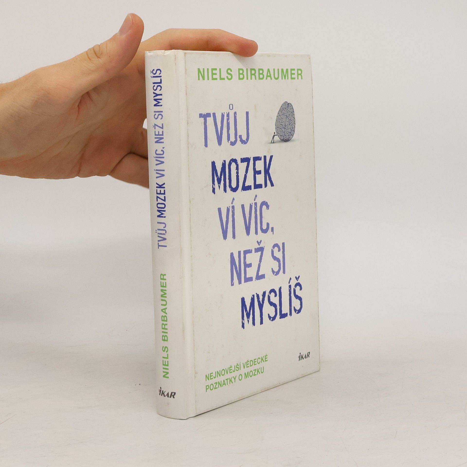 Niels Birbaumer Tvůj mozek ví víc, než si myslíš : nejnovější vědecké poznatky o mozku