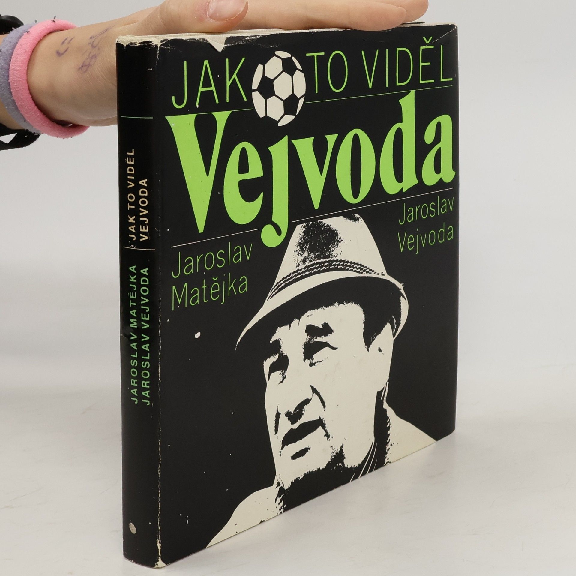 Jaroslav Matějka Jak to viděl Vejvoda. Fotbal nejen z trenérské lavičky
