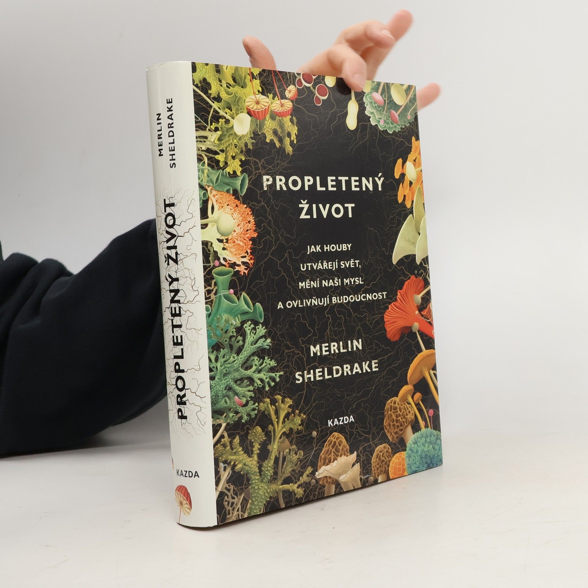 Merlin Sheldrake Propletený život. Jak houby utvářejí svět, mění naši mysl a ovlivňují budoucnost