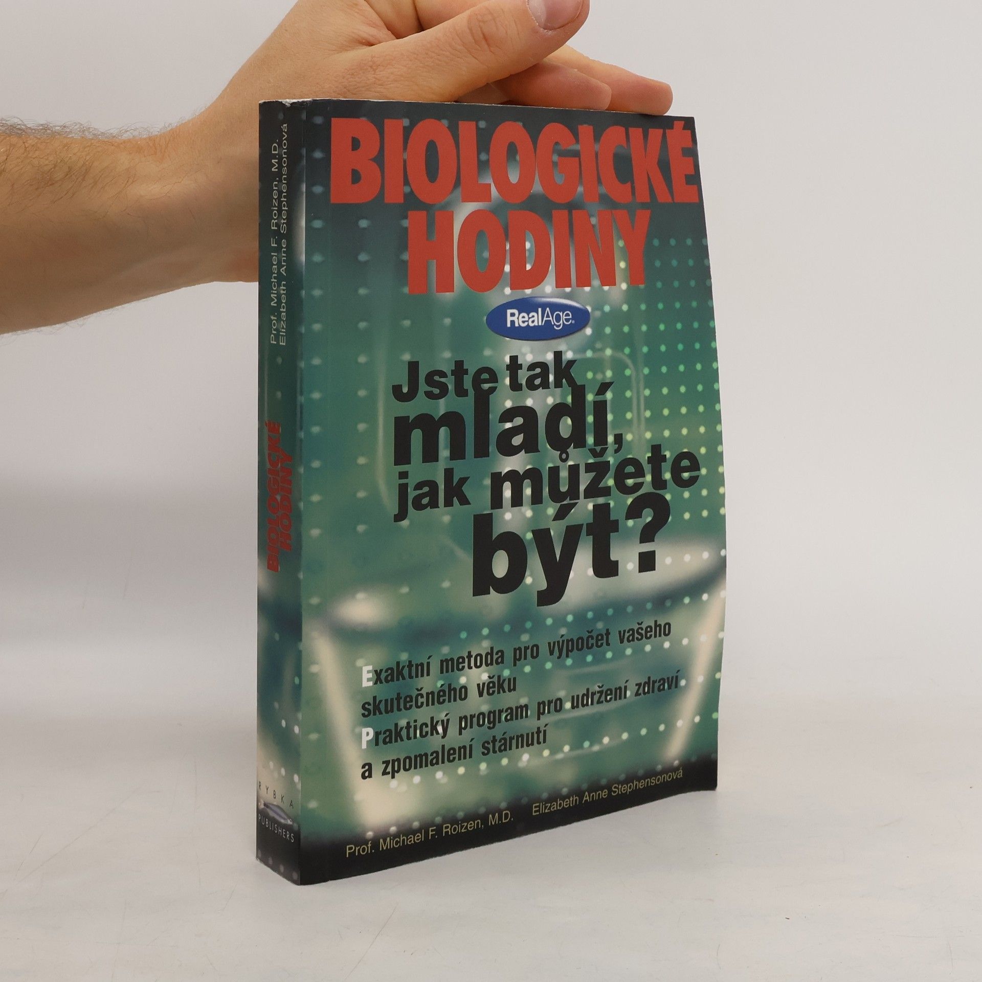 Michael F. Roizen Biologické hodiny : jste tak mladí, jak můžete být? : praktický rádce pro udržení zdraví a zpomalení stárnutí