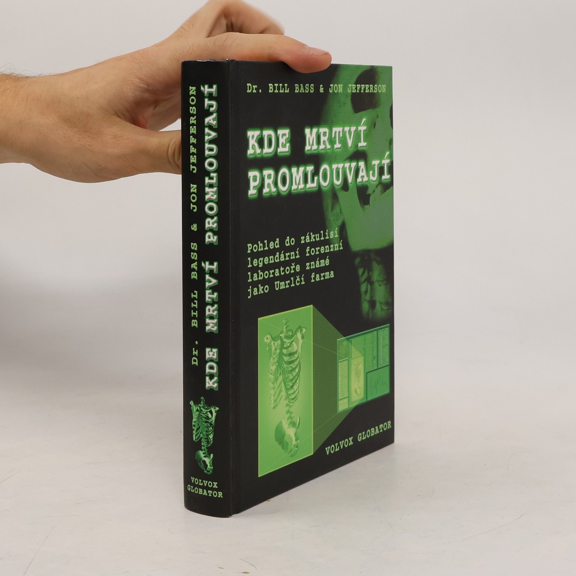 William M. Bass Kde mrtví promlouvají. Pohled do zákulisí legendární forenzní laboratoře známé jako Umrlčí farma