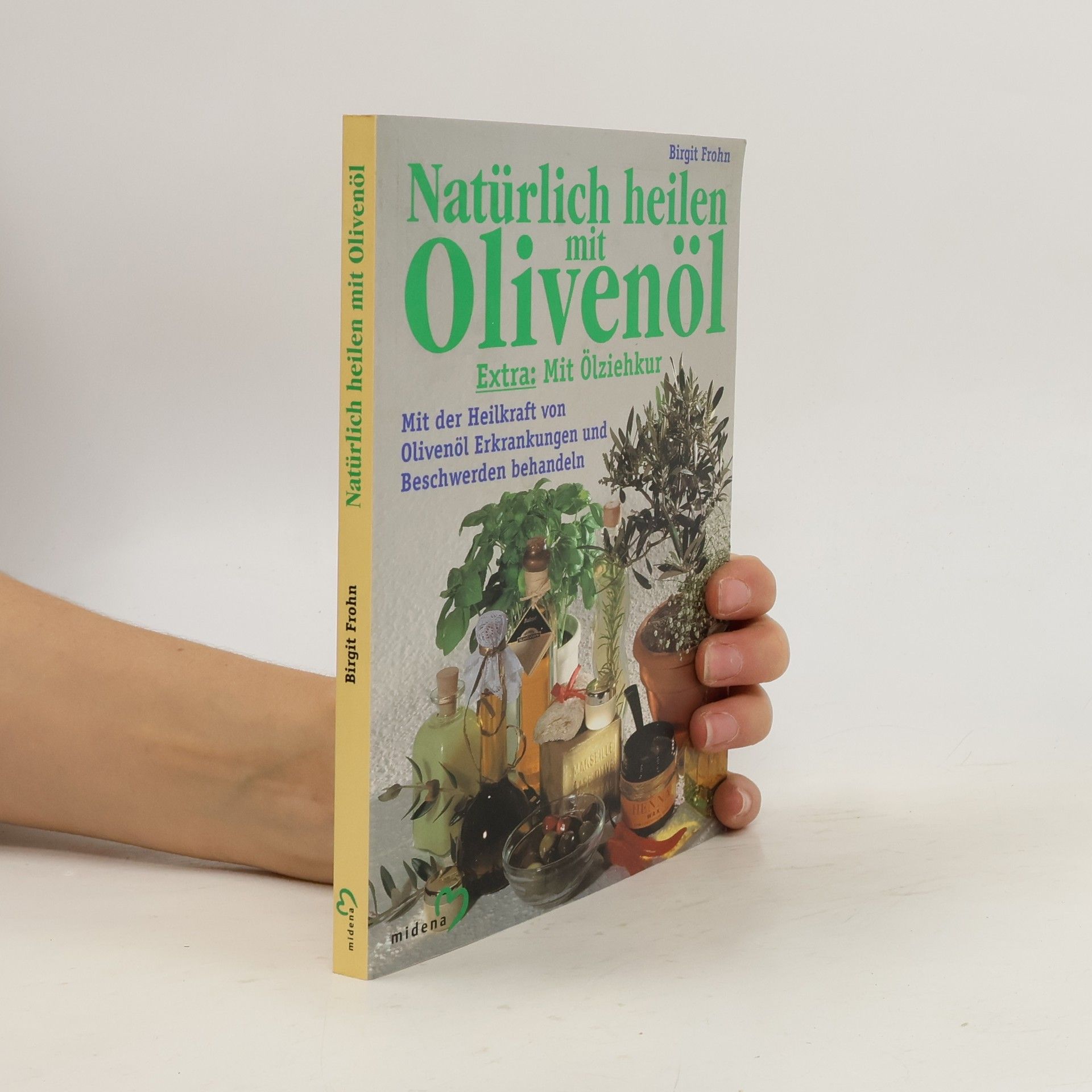 Birgit Frohn Natürlich heilen mit Olivenöl