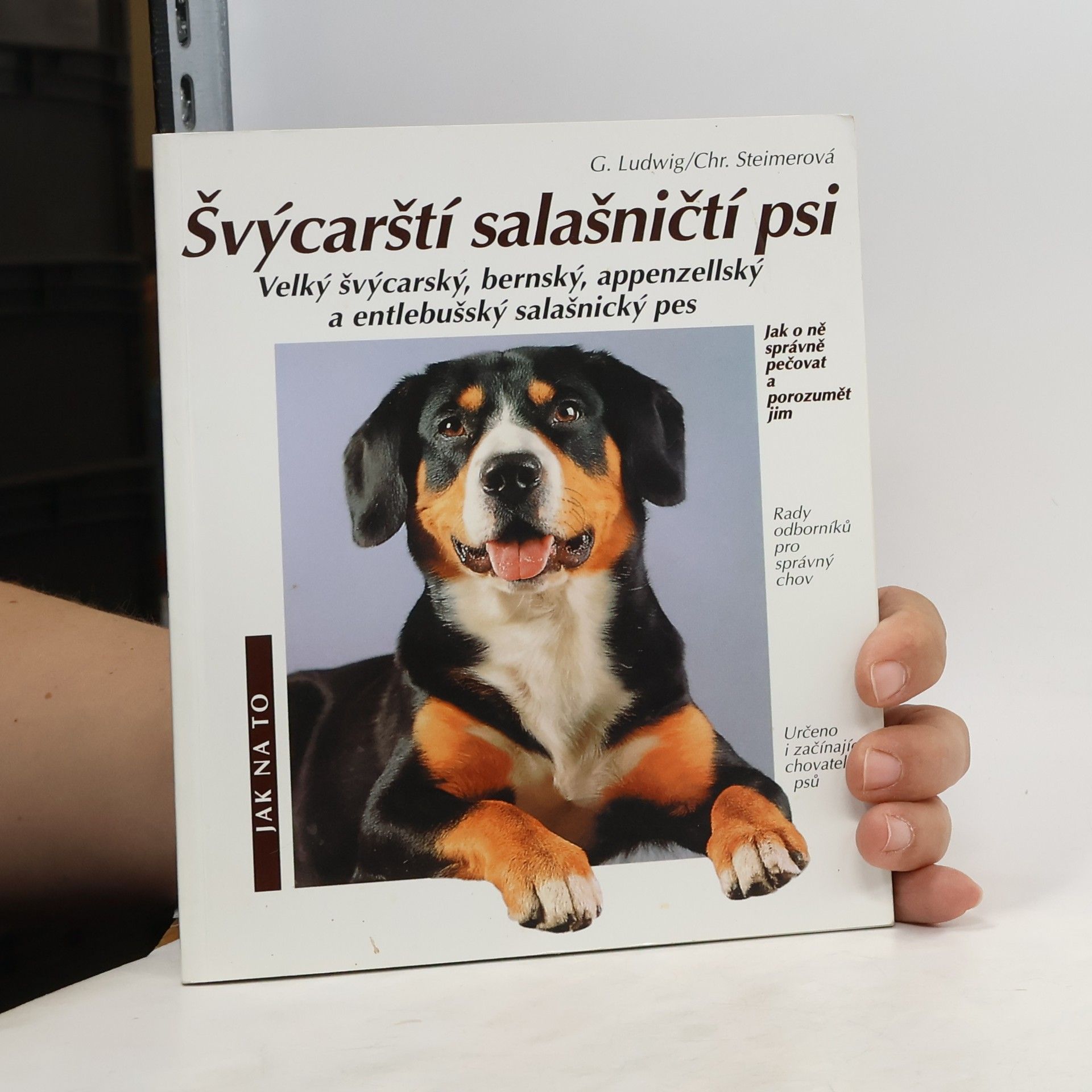 Gerd Ludwig Švýcarští salašničtí psi: Velký švýcarský, bernský, appenzellský a entlebušský salašnický pes: Správná péče a porozumění