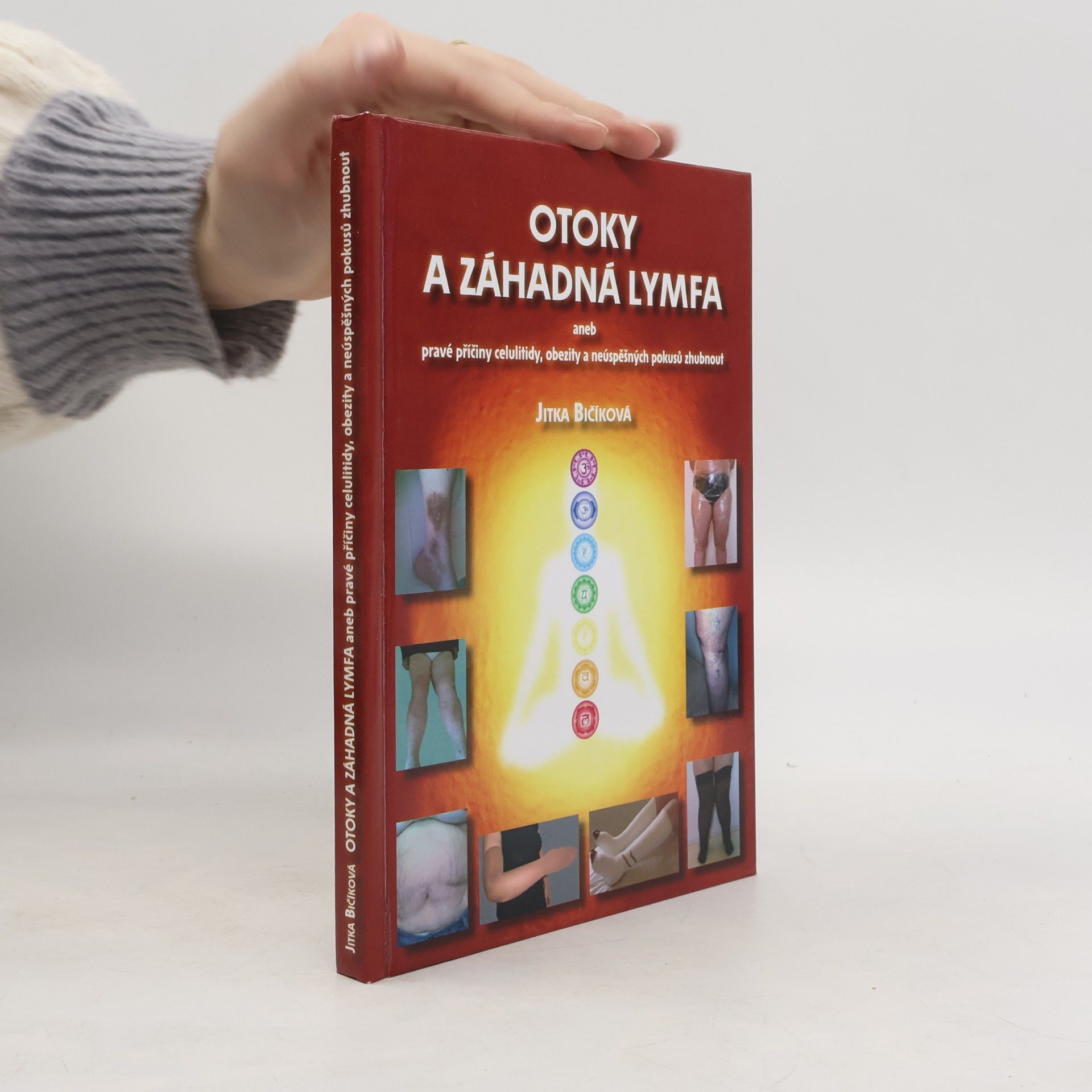 Jitka Bičíková Otoky a záhadná lymfa aneb pravé příčiny celulitidy, obezity a neúspěšných pokusů zhubnout