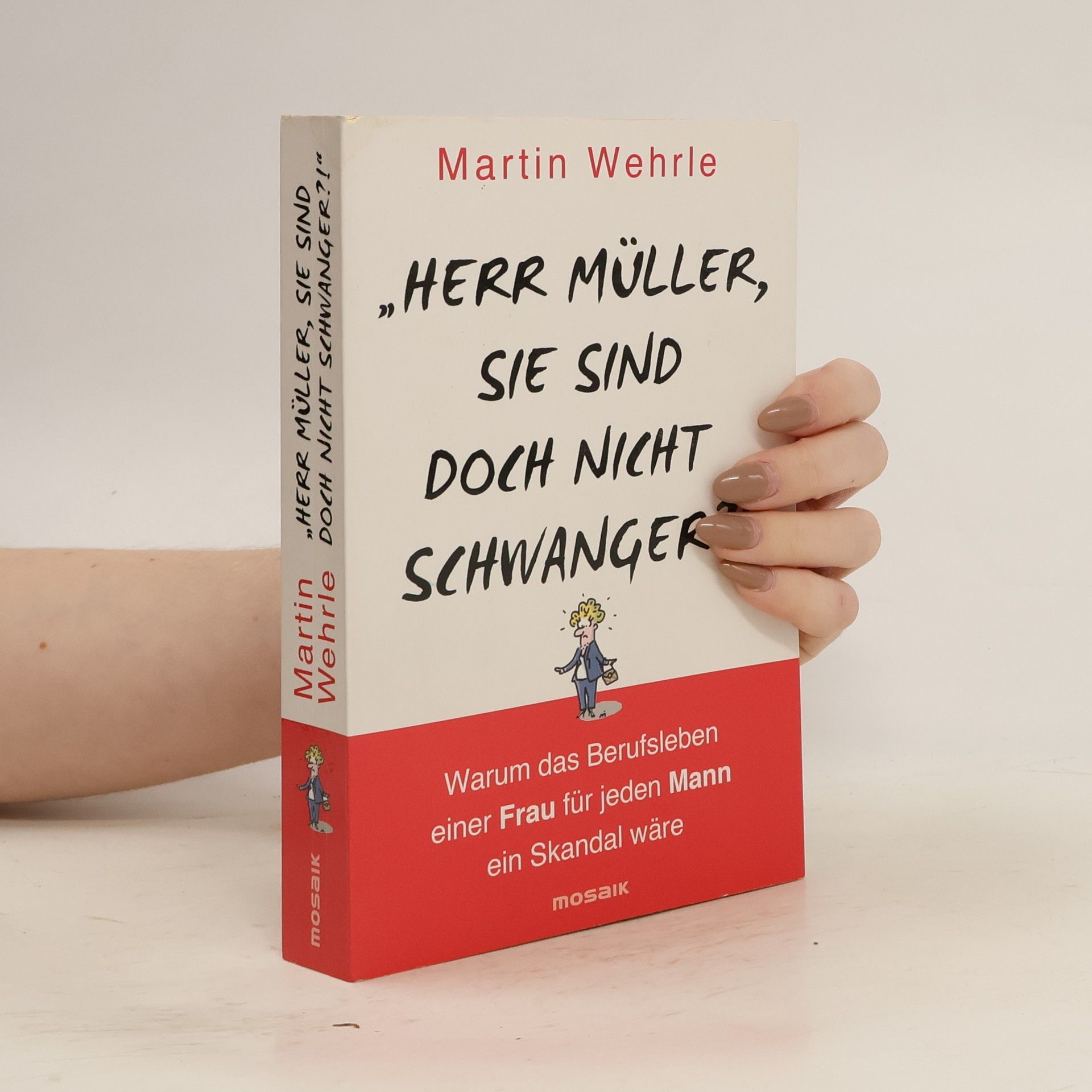 Martin Wehrle "Herr Müller, Sie sind doch nicht schwanger?!"
