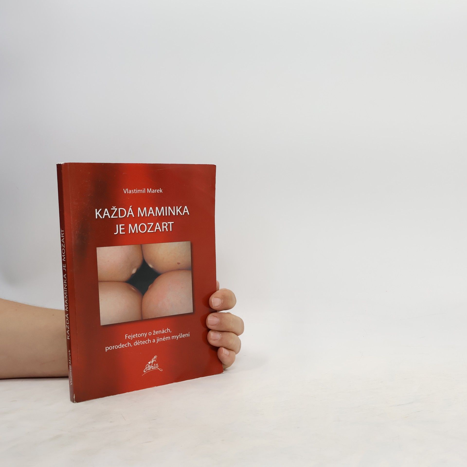 Vlastimil Marek Každá maminka je Mozart. Fejetony o ženách, porodech, dětech a jiném myšlení